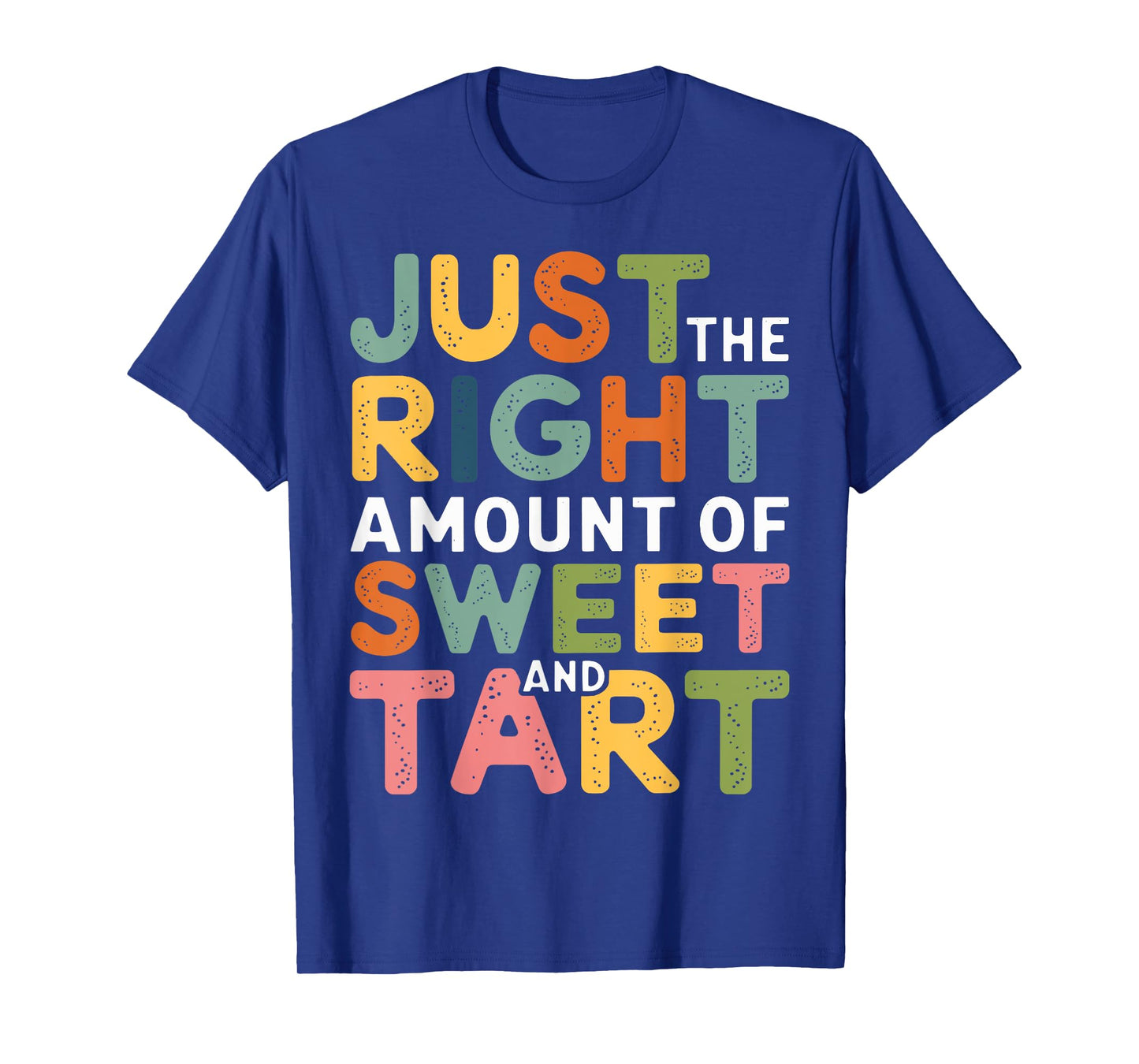 Just The Right Amount Of Sweet And Tart T-Shirt