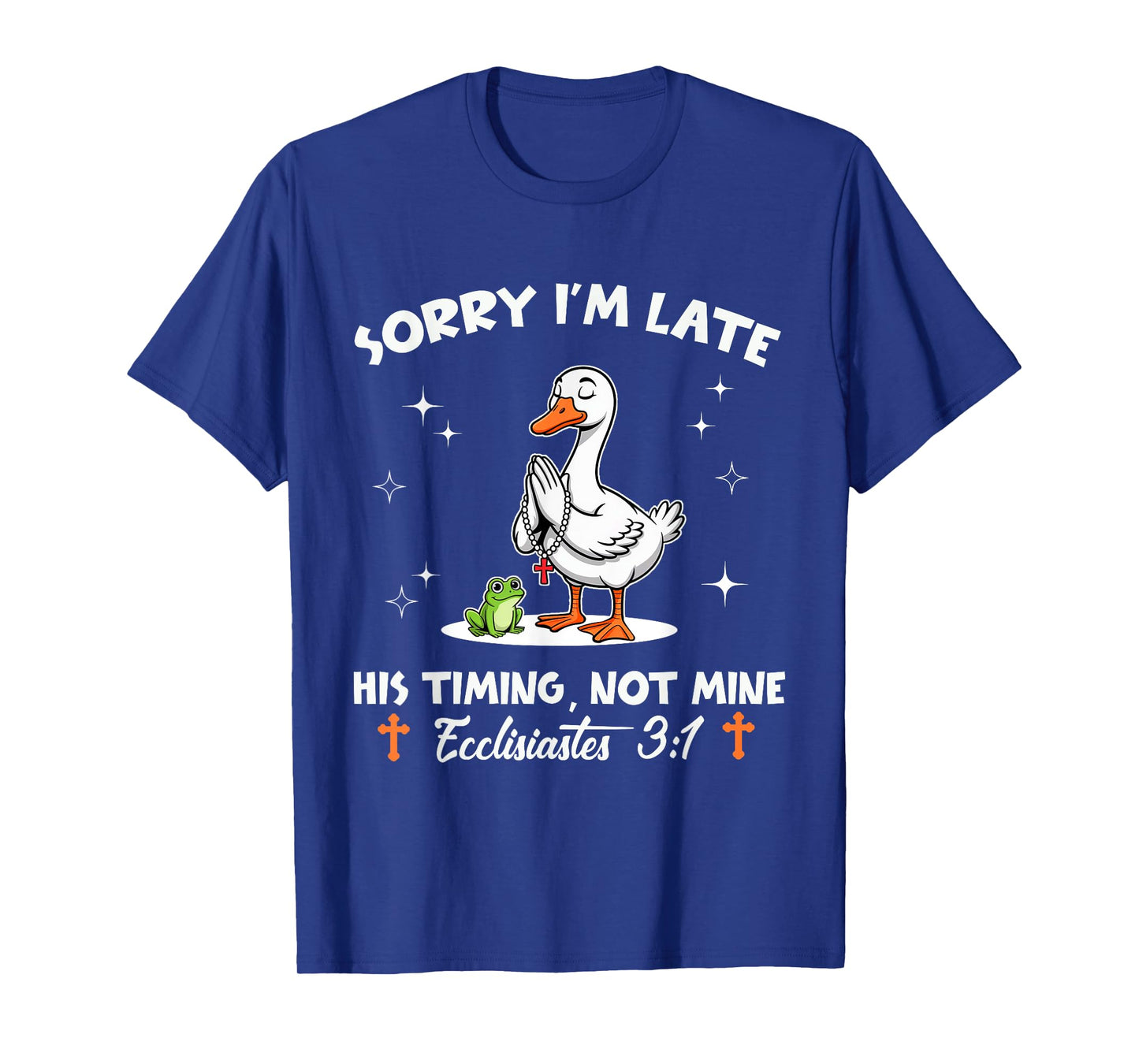 Sorry I'm Late His Timing Not Mine Funny Christian Goose T-Shirt