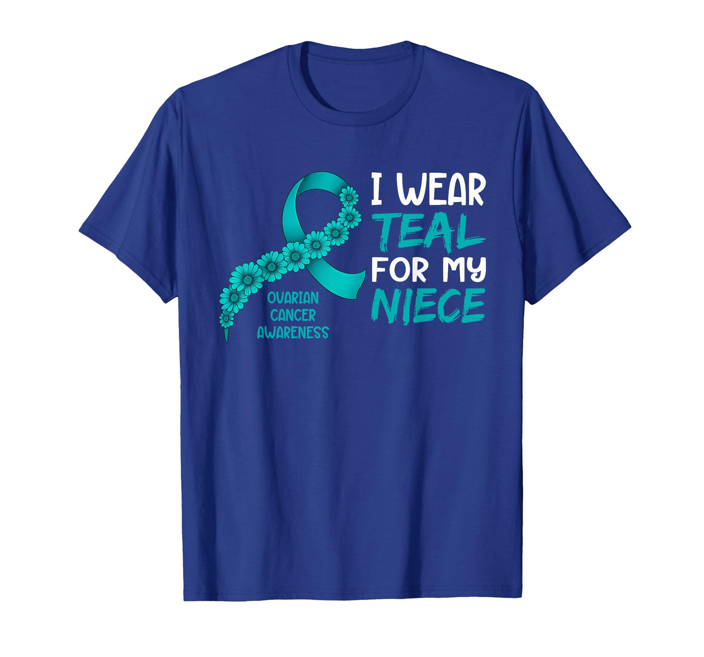 I Wear Teal for My Niece Ovarian Cancer Awareness T-Shirt
