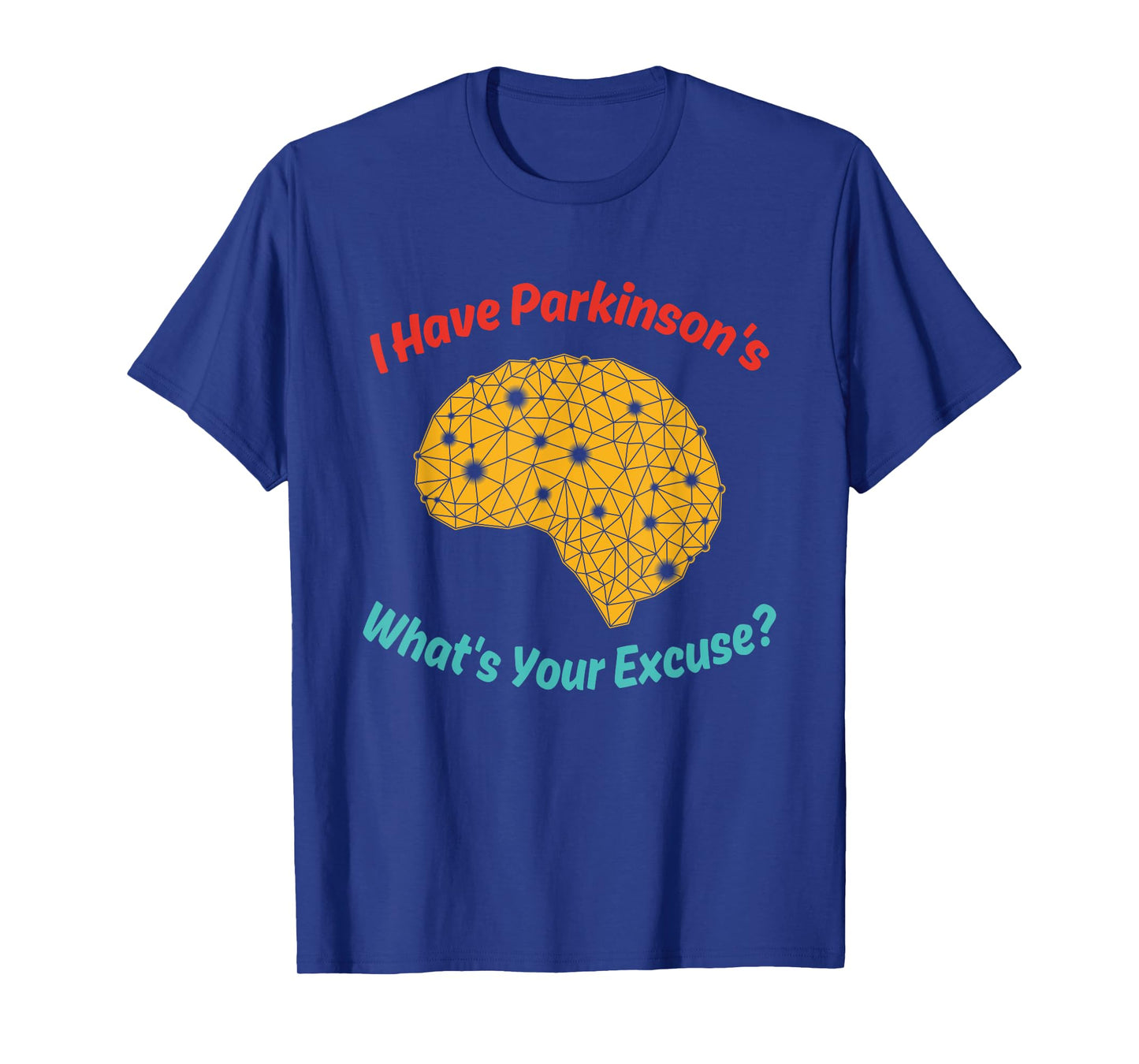 I Have Parkinson's What's Your Excuse? Vintage Quote T-Shirt