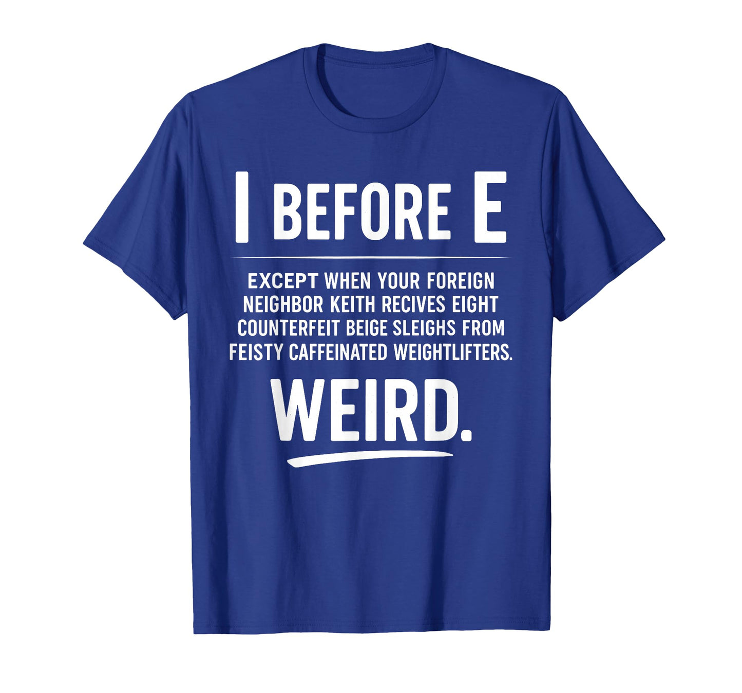 Funny Grammar Joke I Before E English Teacher Quote T-Shirt