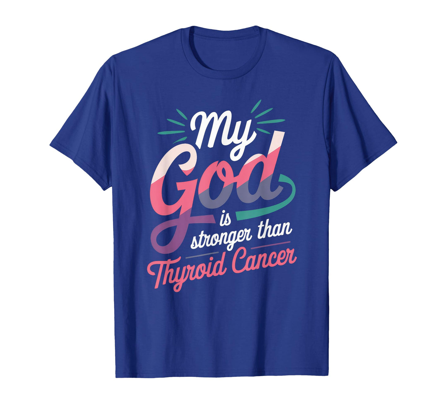 My God Is Stronger Than Thyroid Cancer Funny Saying Warrior T-Shirt