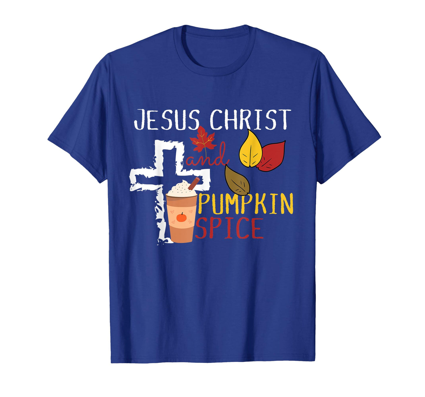 Pumpkin Spice and Jesus Christ Cross Fall Coffee Lover T-Shirt