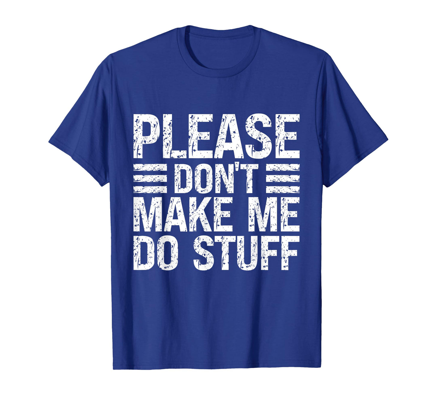Please Don't Make Me Do Stuff Funny Lazy Sarcastic Relaxing T-Shirt