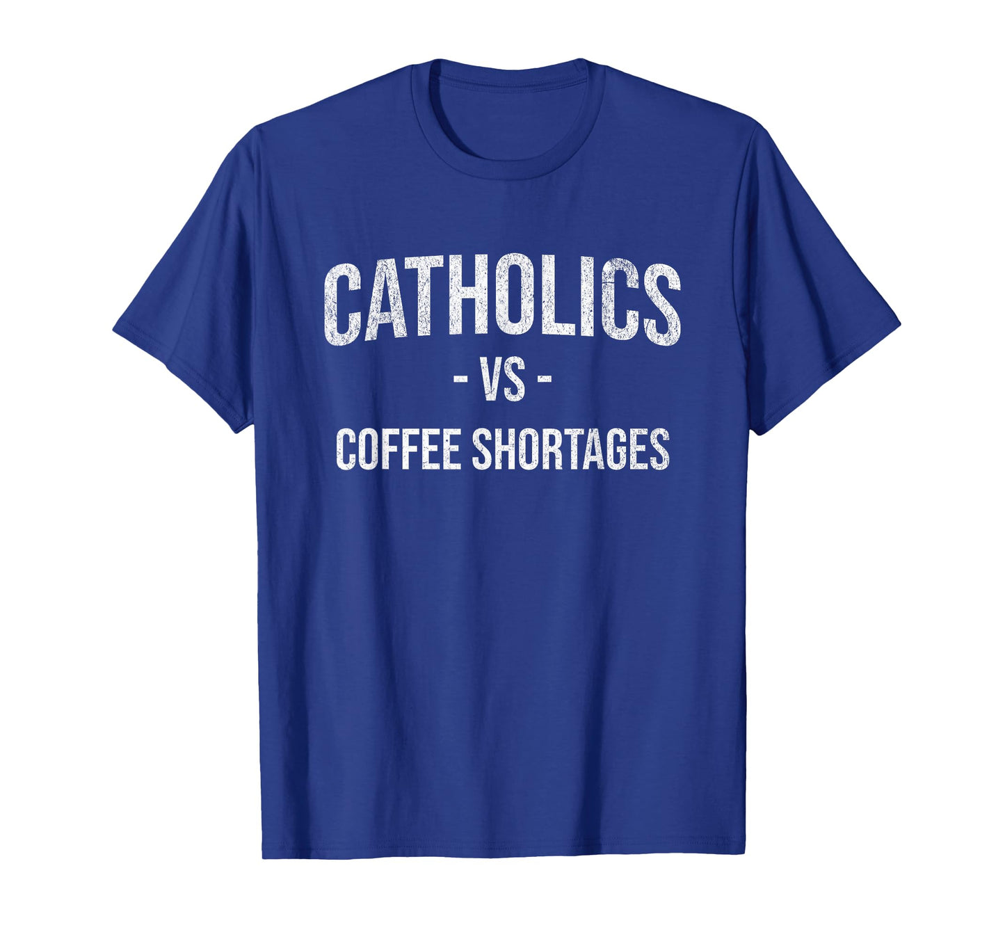 Catholics vs Coffee Shortage Christian Mom Teacher Minimal T-Shirt