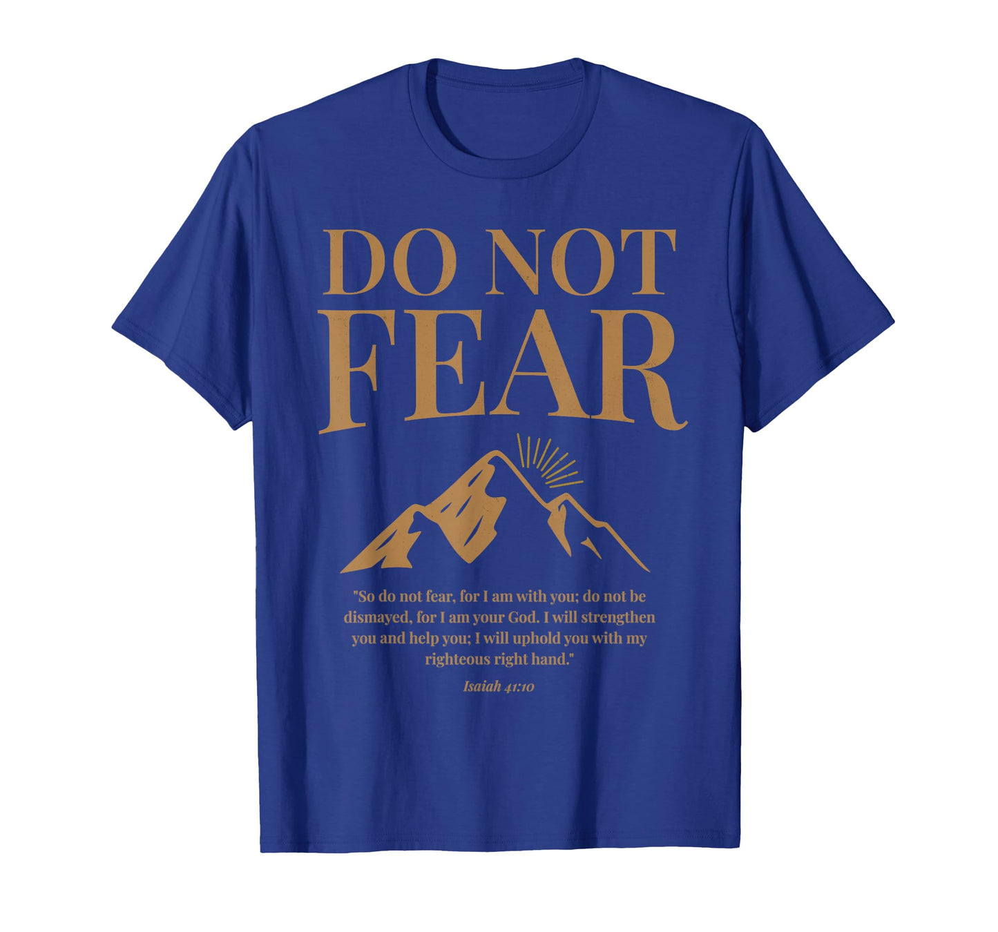 Do Not Fear Isaiah 41 10 Christian Bible Verse Mountain T-Shirt