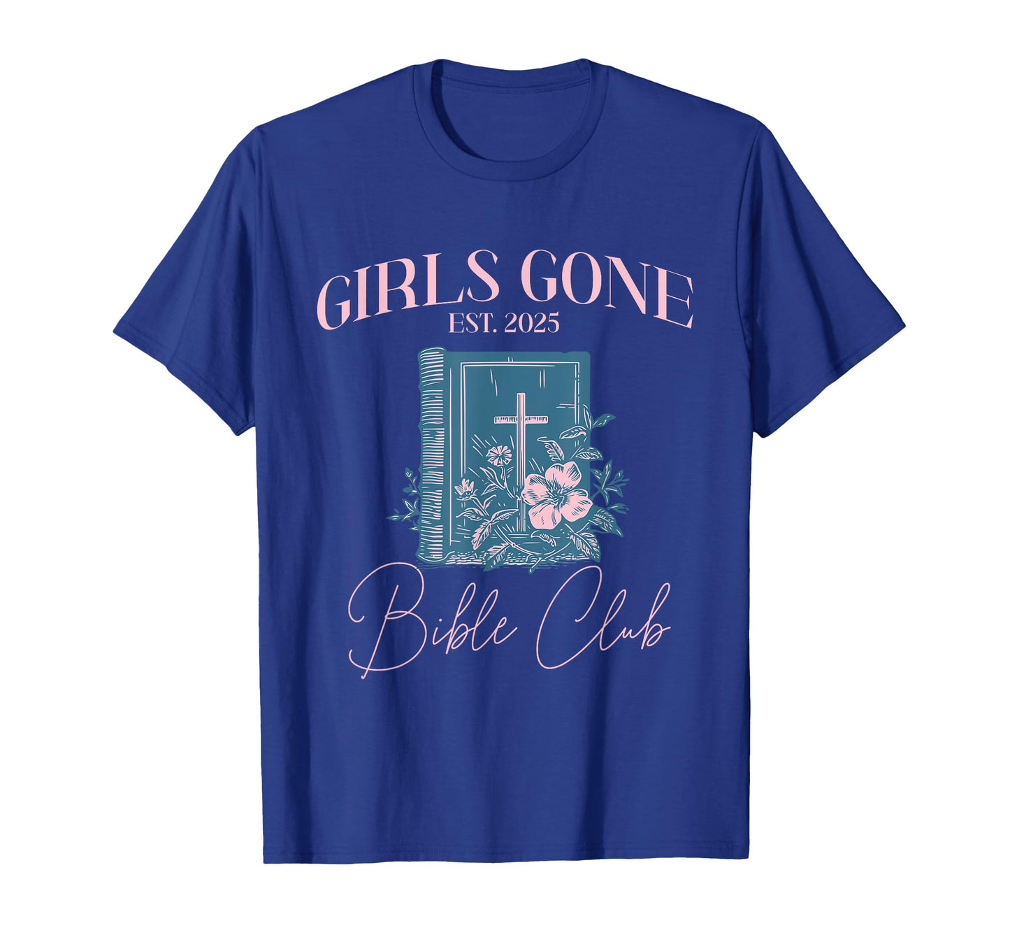 Girls gone Bible Christian Bachelorette Girls club T-Shirt