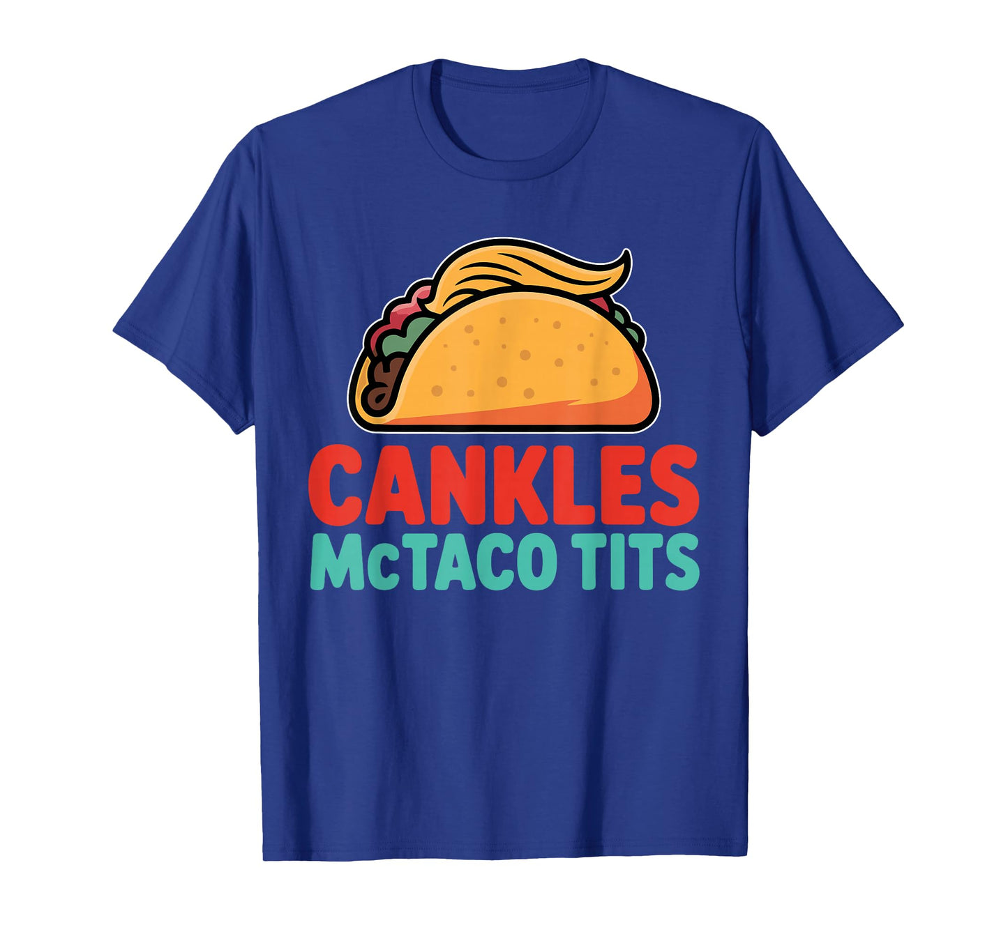 Cankles Mctaco Tits Funny Taco Lovers T-Shirt
