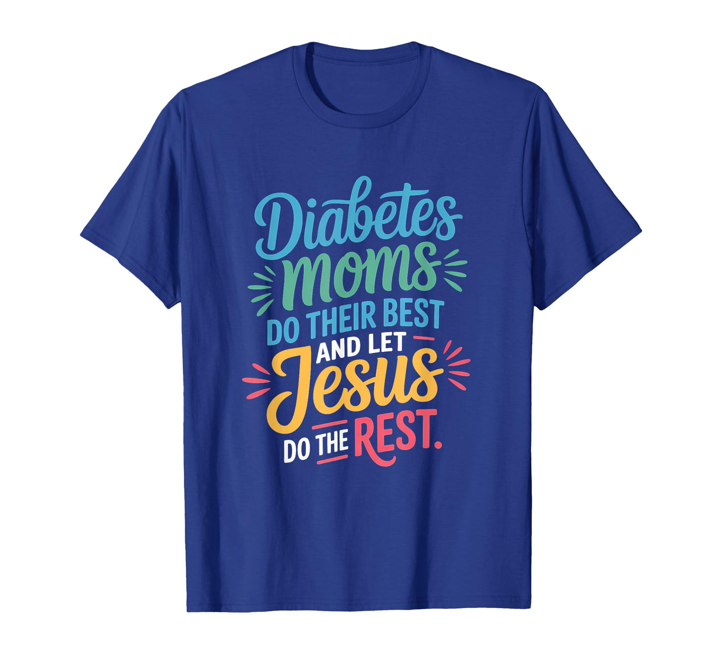 Diabetes Moms Do Their Best Let Jesus Do The Rest Christian T-Shirt