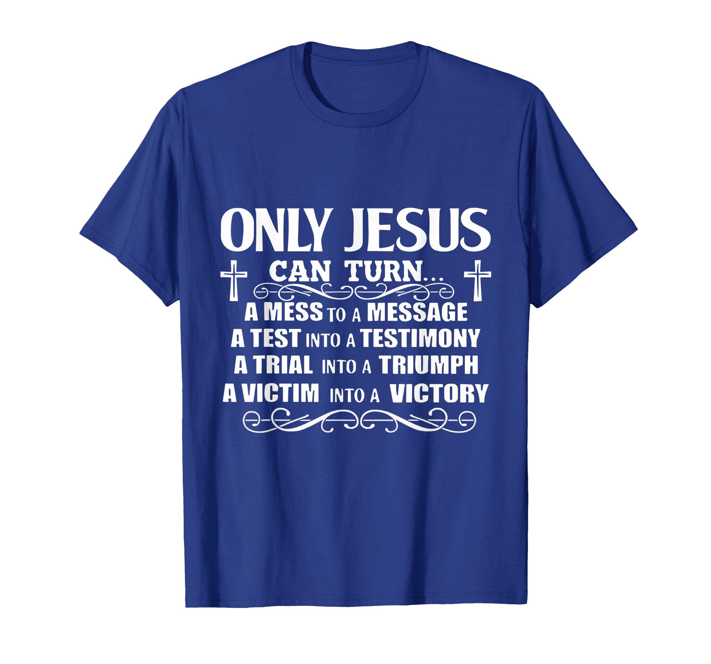 Only Jesus Can Turn A Mess To A Message Test Into Testimony T-Shirt