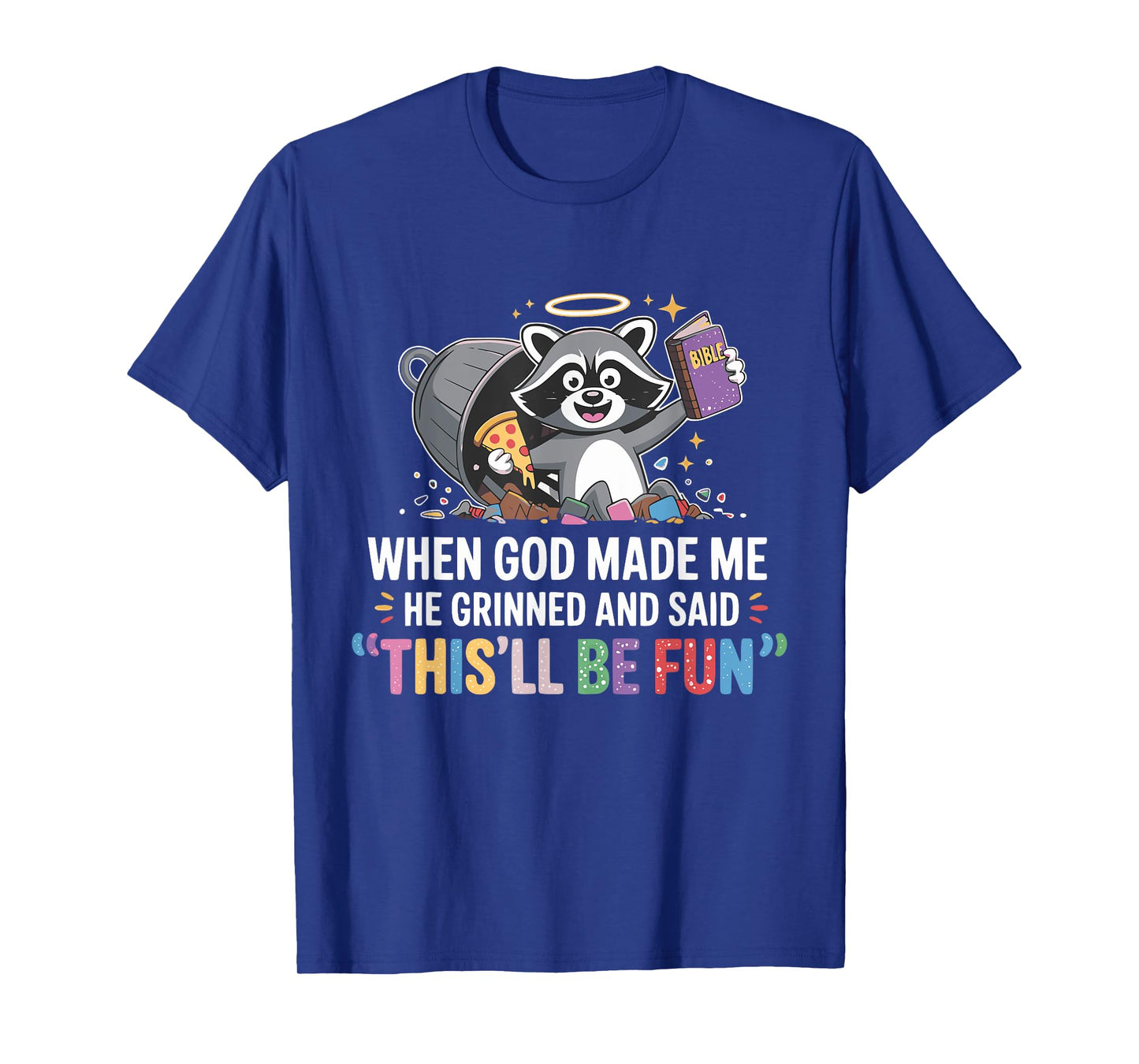 When God Made Me He Grinned and Said Funny Raccoon Mom Core T-Shirt