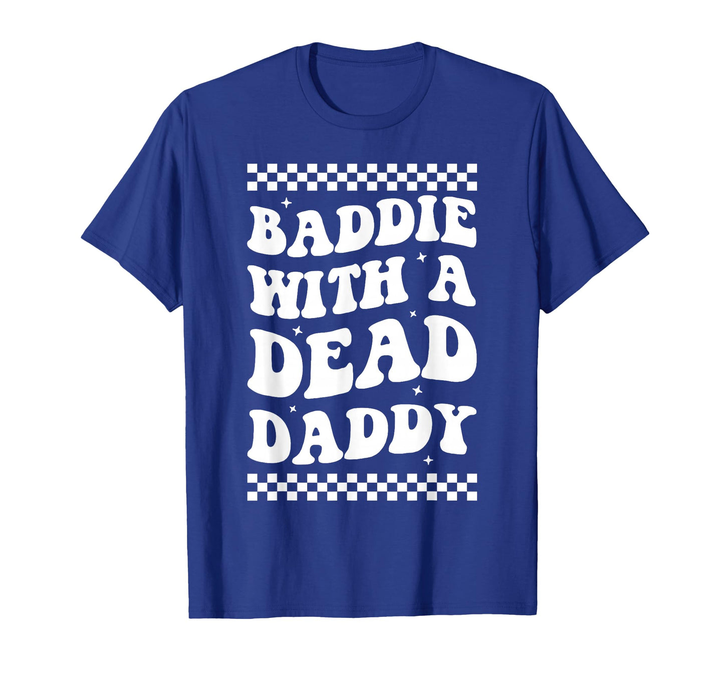 Baddie With A Dead Daddy T-Shirt