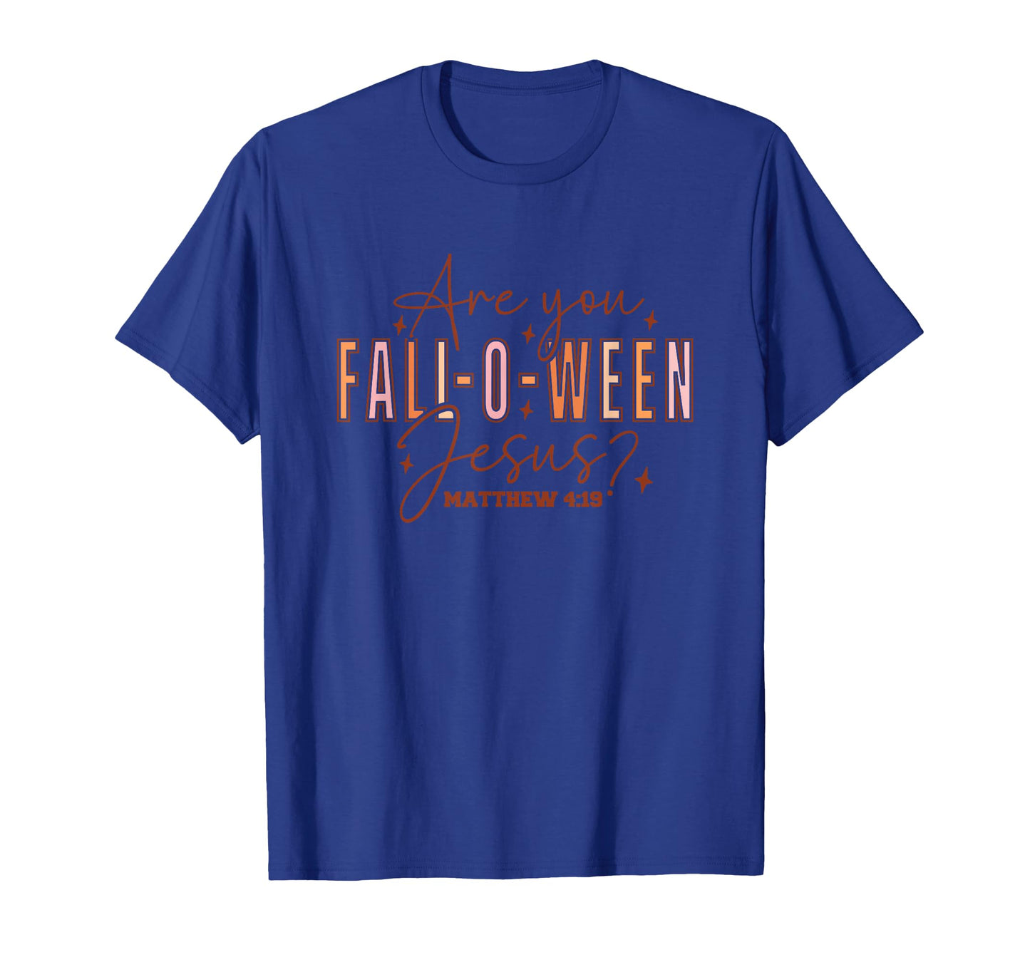 are You Fall-O-Ween Jesus? Matthew 4:19 T-Shirt