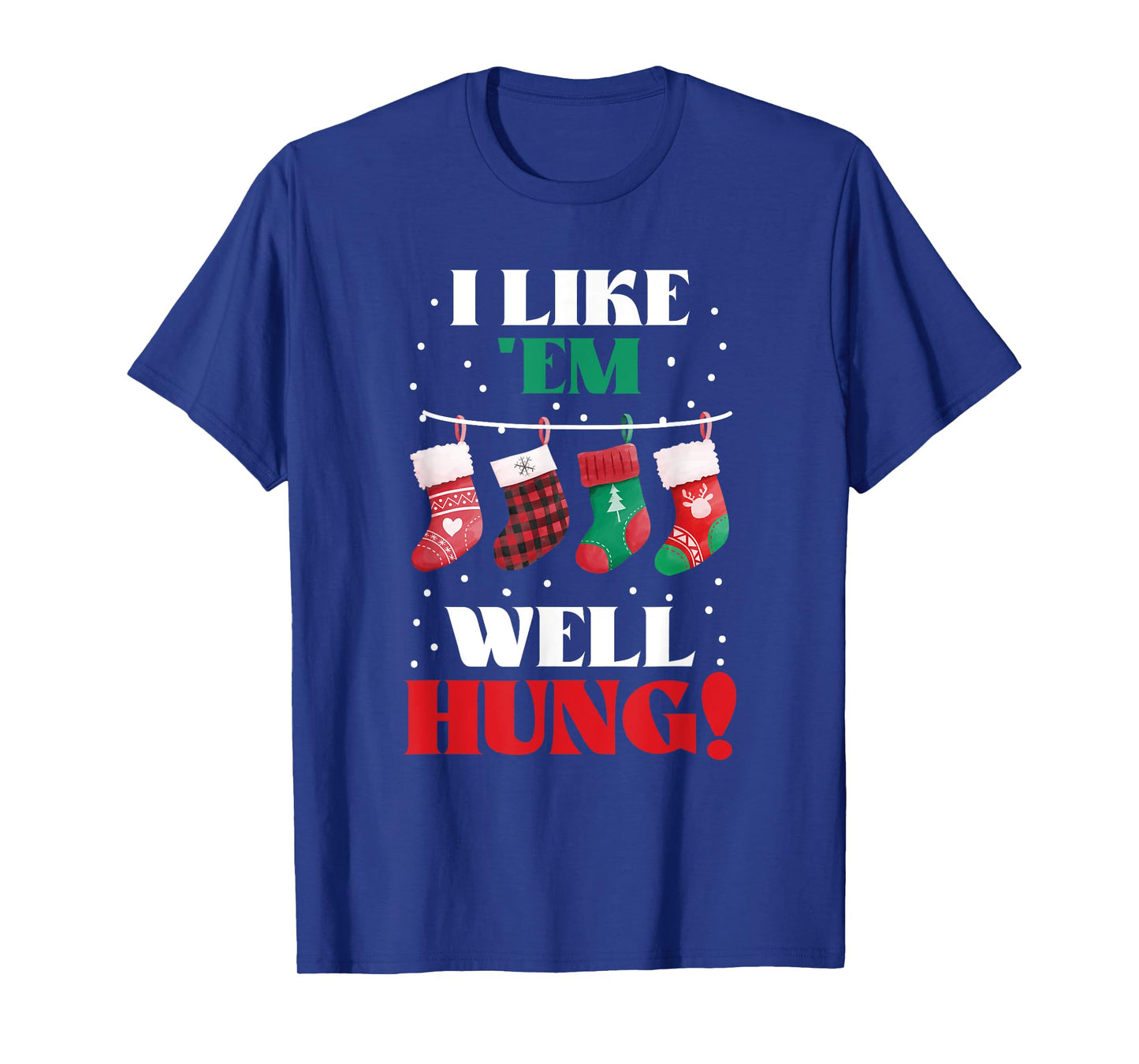 I Like 'Em Well-Hung Funny Christmas Xmas Socks T-Shirt