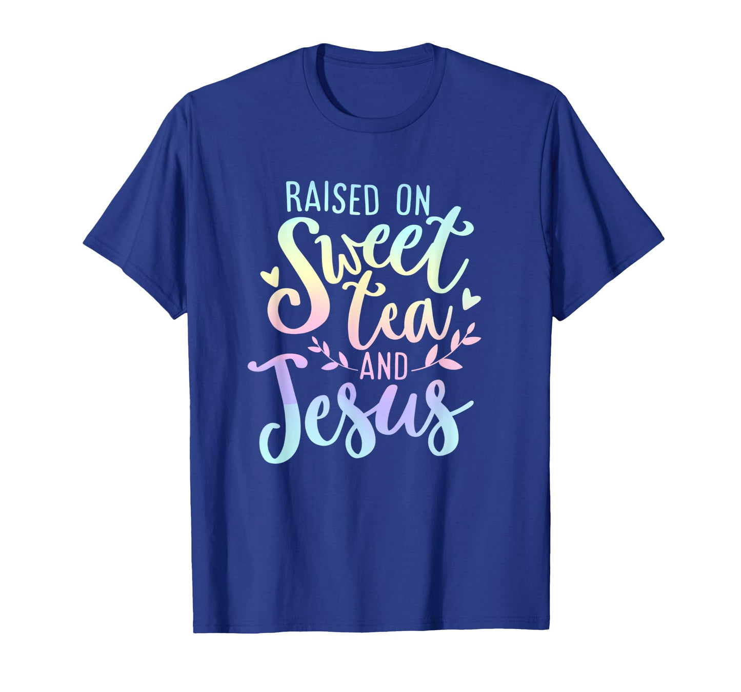 Raised on Sweet Tea and Jesus Southern Christian Faith Quote T-Shirt