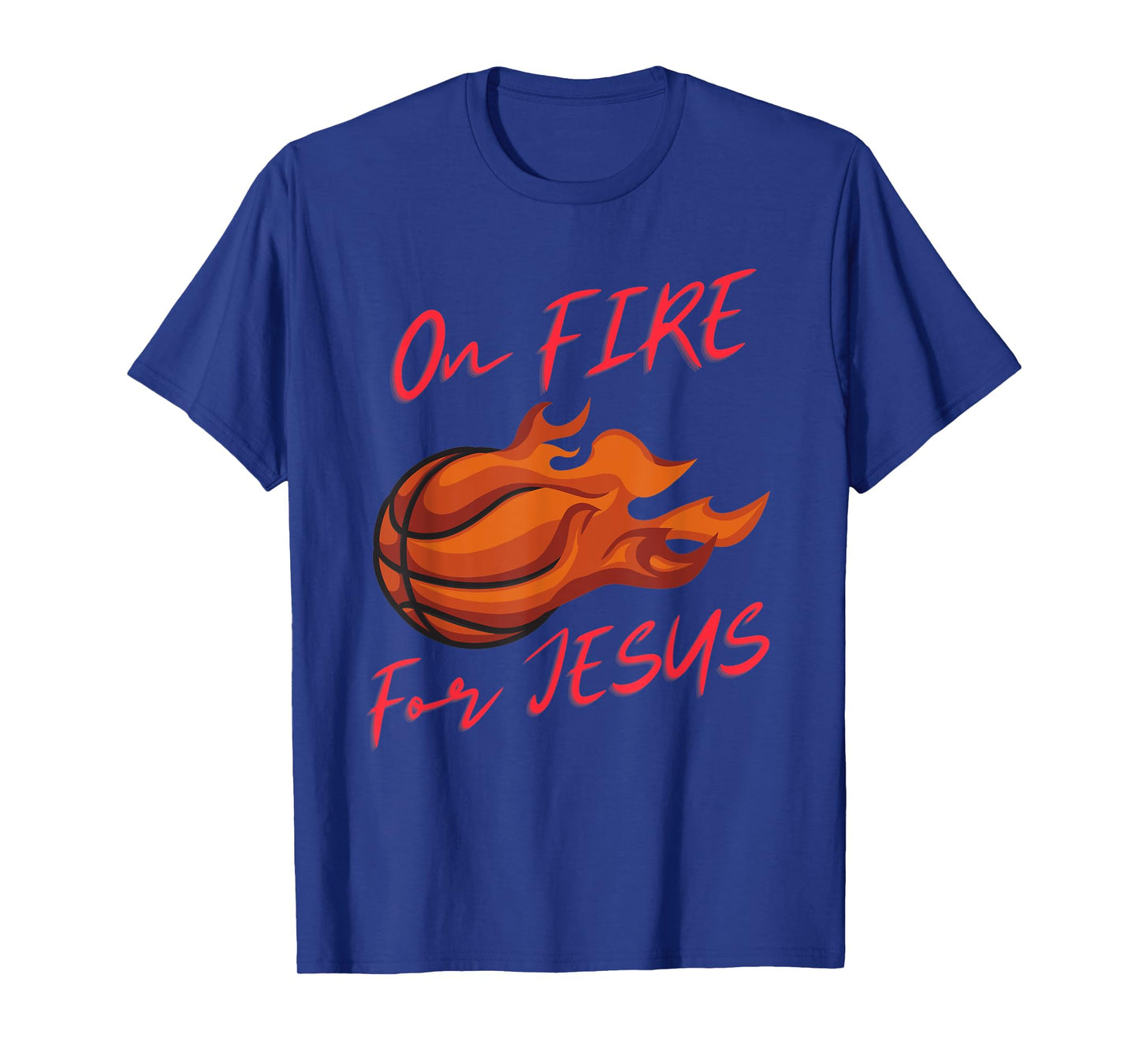 On Fire For Jesus Quote, Basketball Lovers, People Of Faith T-Shirt