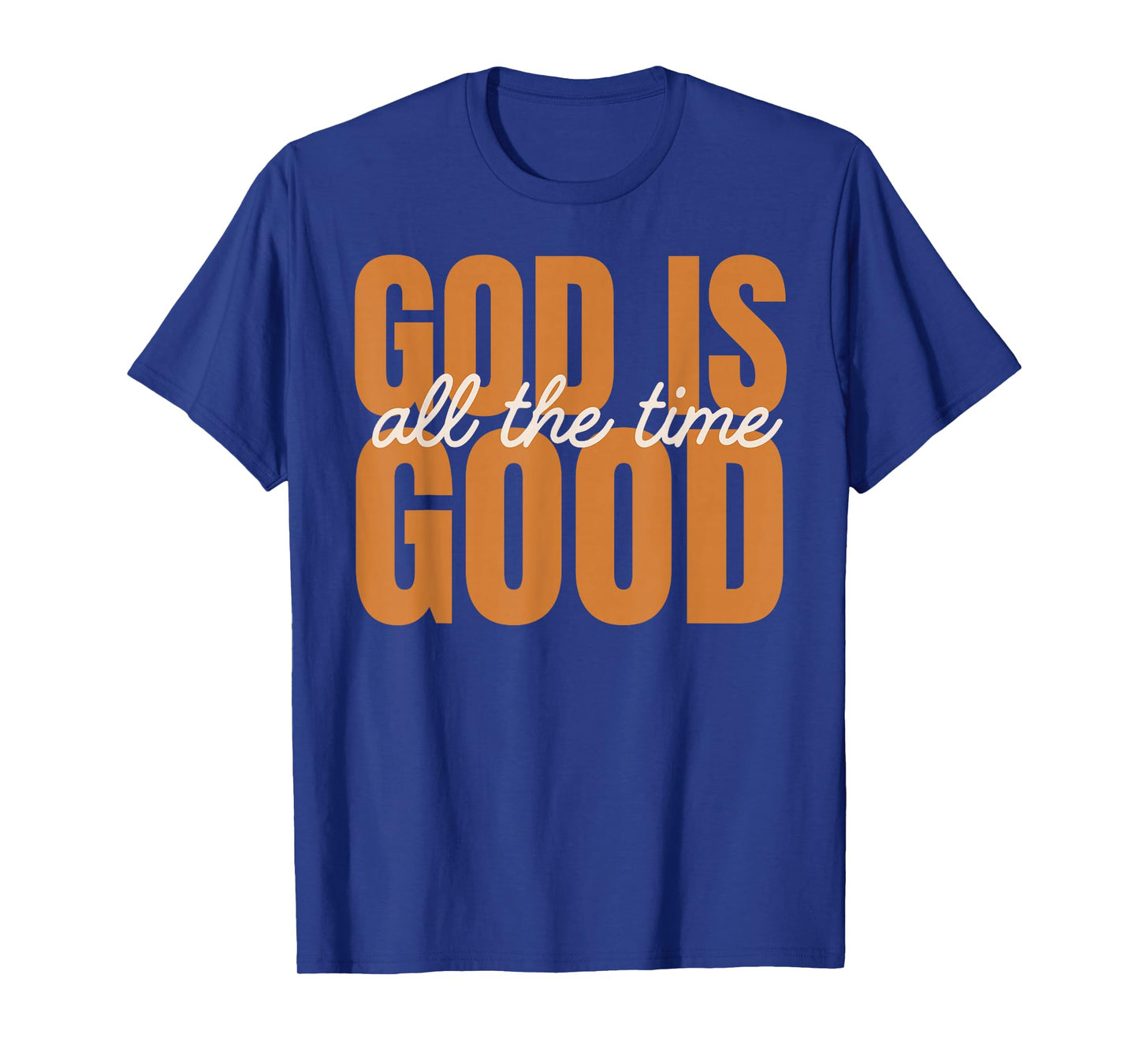 God is Good All The Time | Christian Inspirational Design T-Shirt