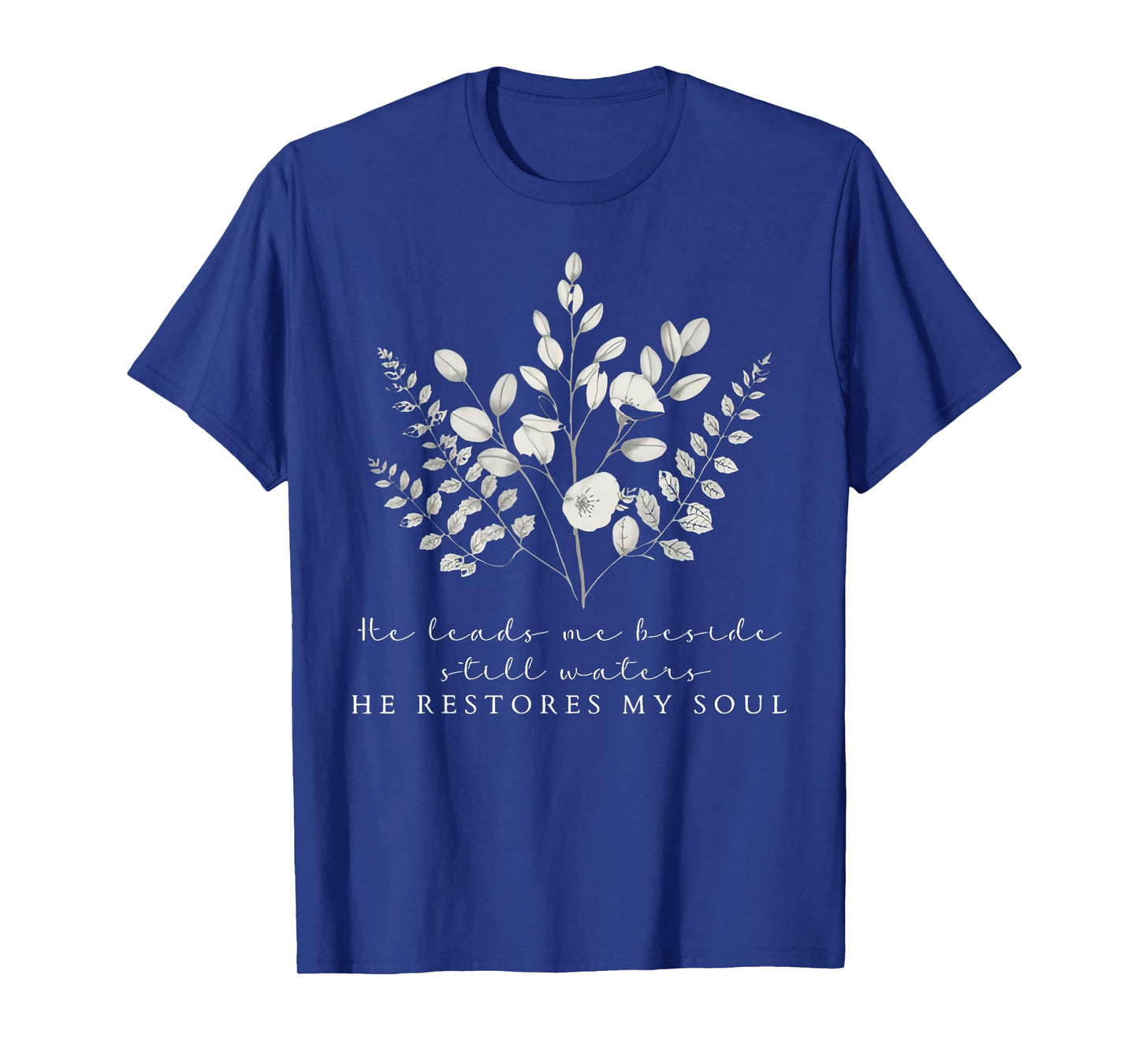 He Leads Me Beside Still Waters Christian Floral Bible Verse T-Shirt