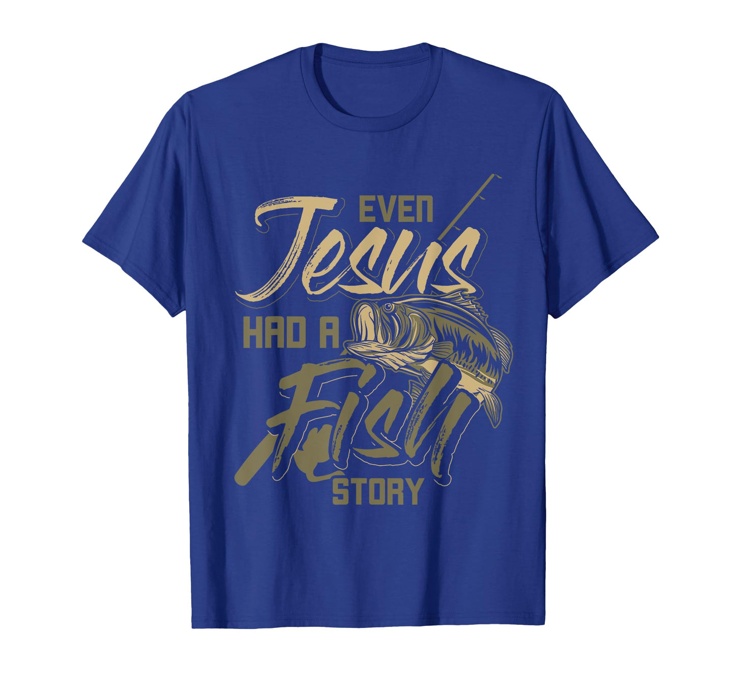 Even Jesus Had A Fish Story Jesus T-Shirt