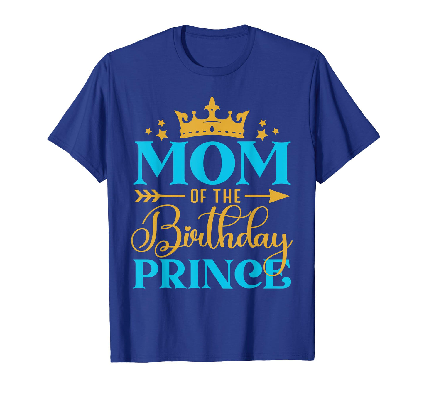 Mom Of The Birthday Prince Boy Bday Party Idea For Him T-Shirt