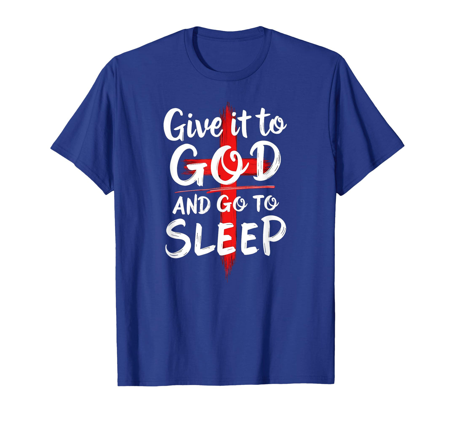Humor Give it to God Go To Sleep Christian Nightshirt T-Shirt
