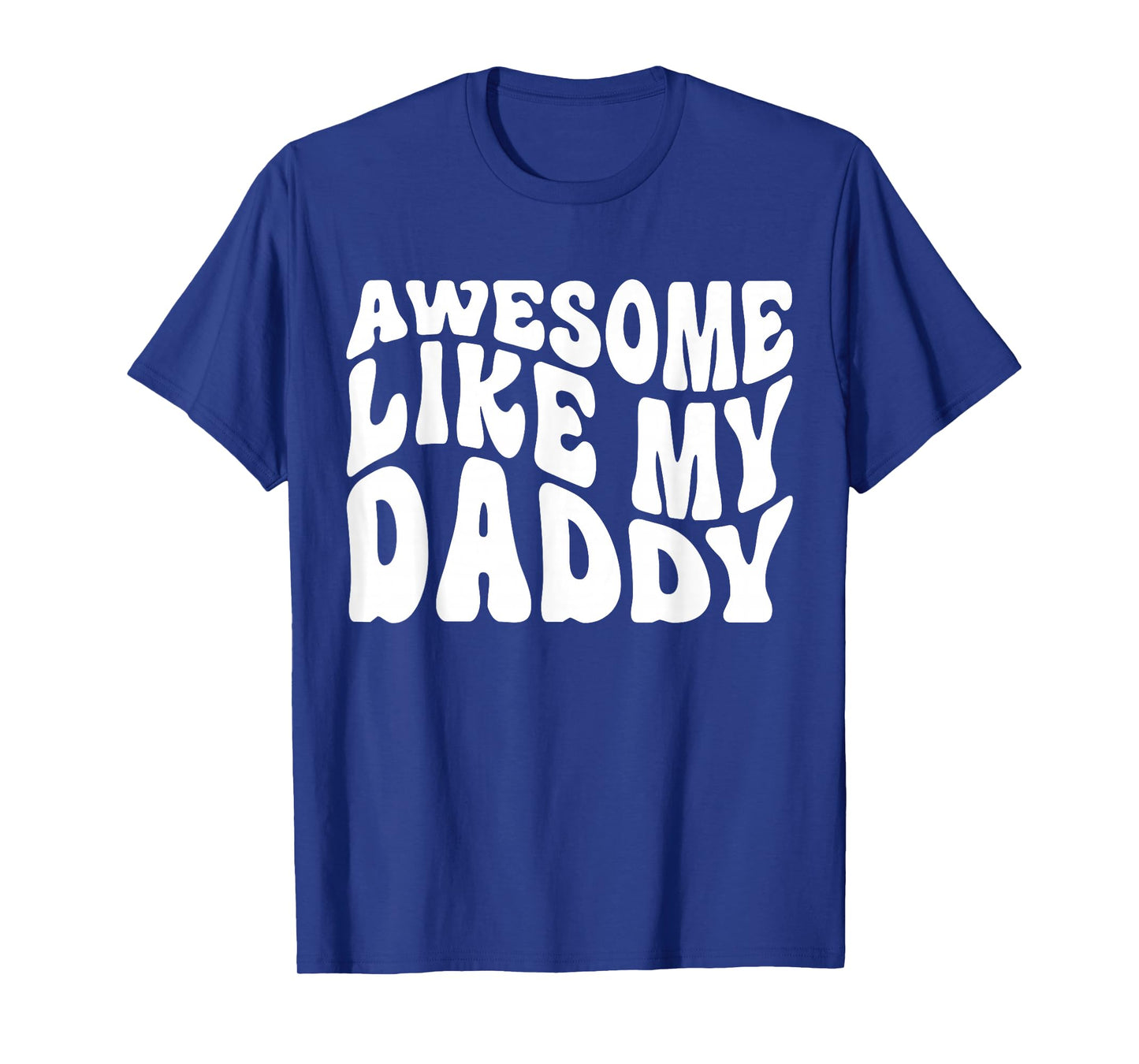 Awesome Like My Daddy Shirt Matching Family Fathers Day T-Shirt