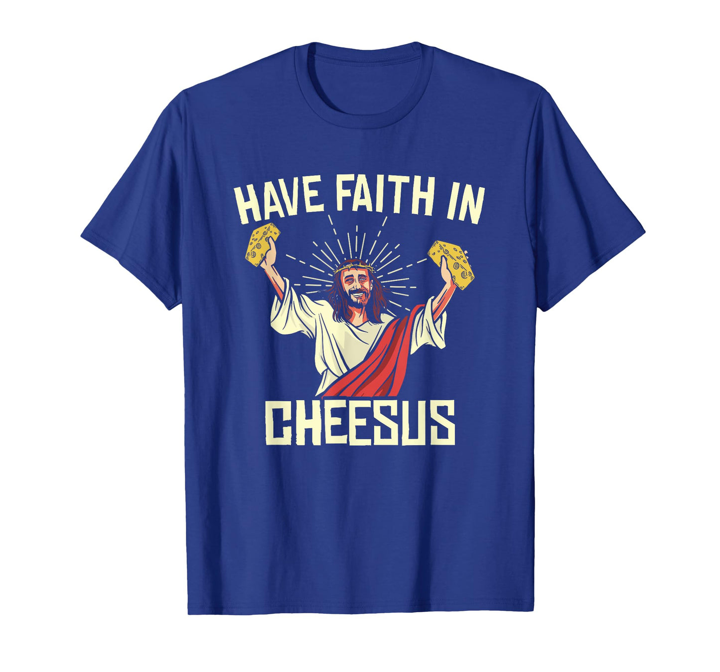 Have Faith In Cheesus Gouda Cheddar Cheese Lovers T-Shirt