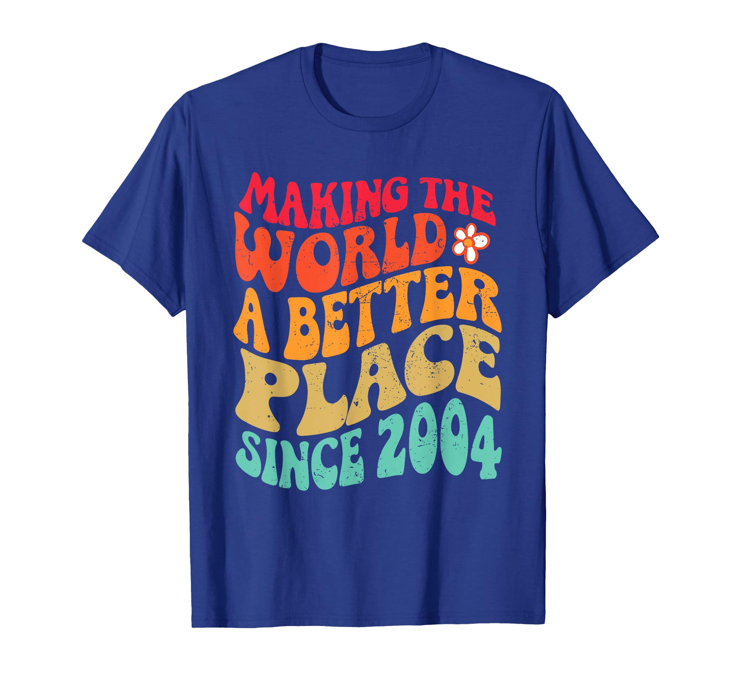 2004 Birthday - Making The World A Better Place Since 2004 T-Shirt