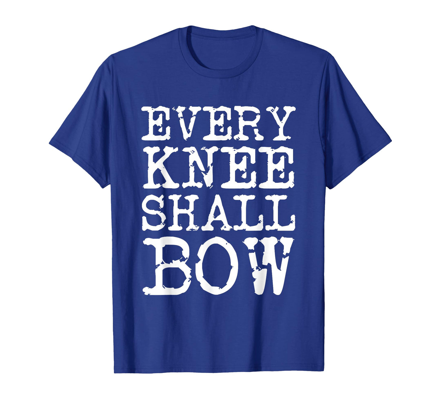 Every Knee Shall Bow Spiritual Quote T-Shirt
