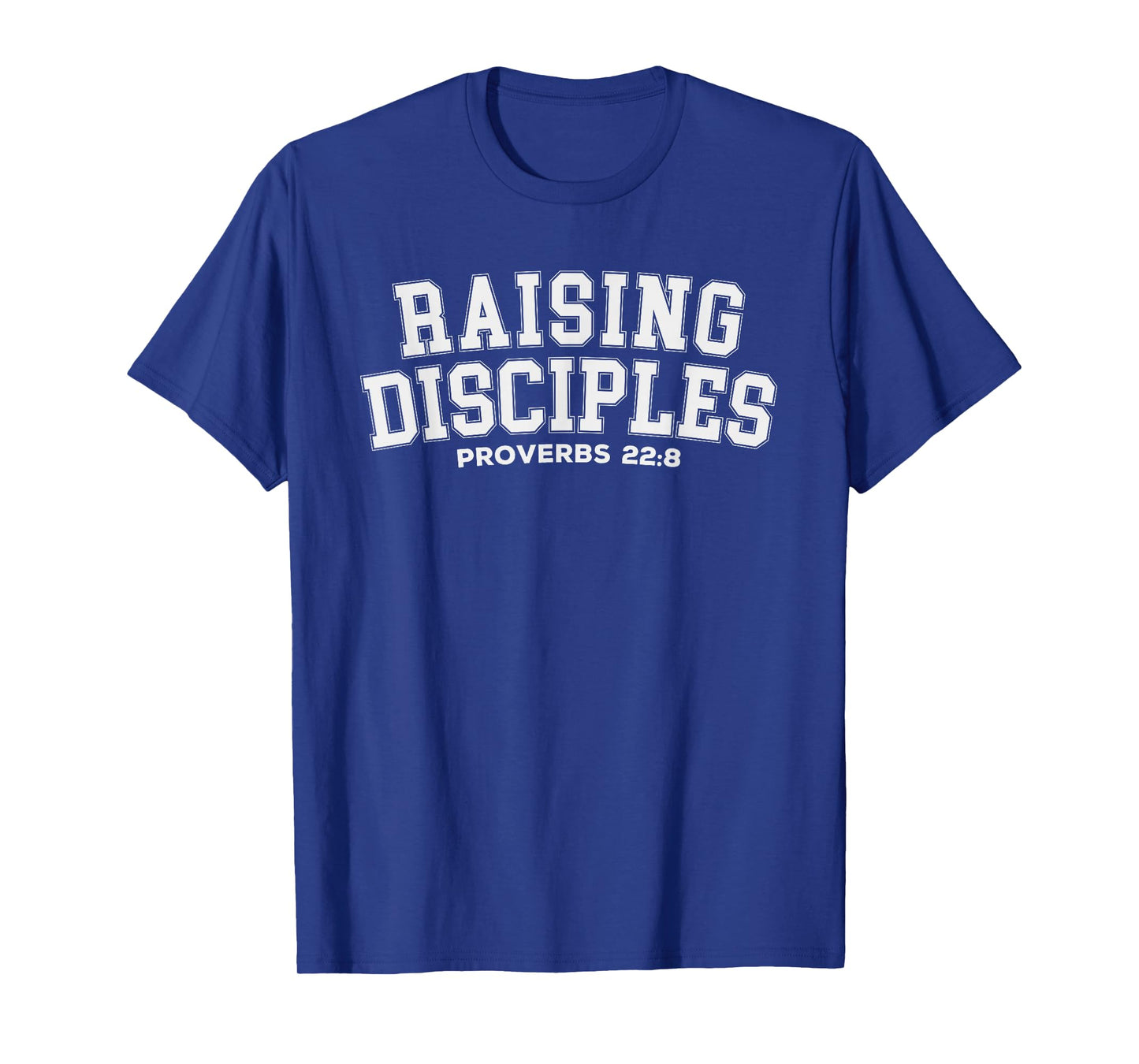 Raising Disciples Proverbs 22:8 Christian Quote Wisdom T-Shirt