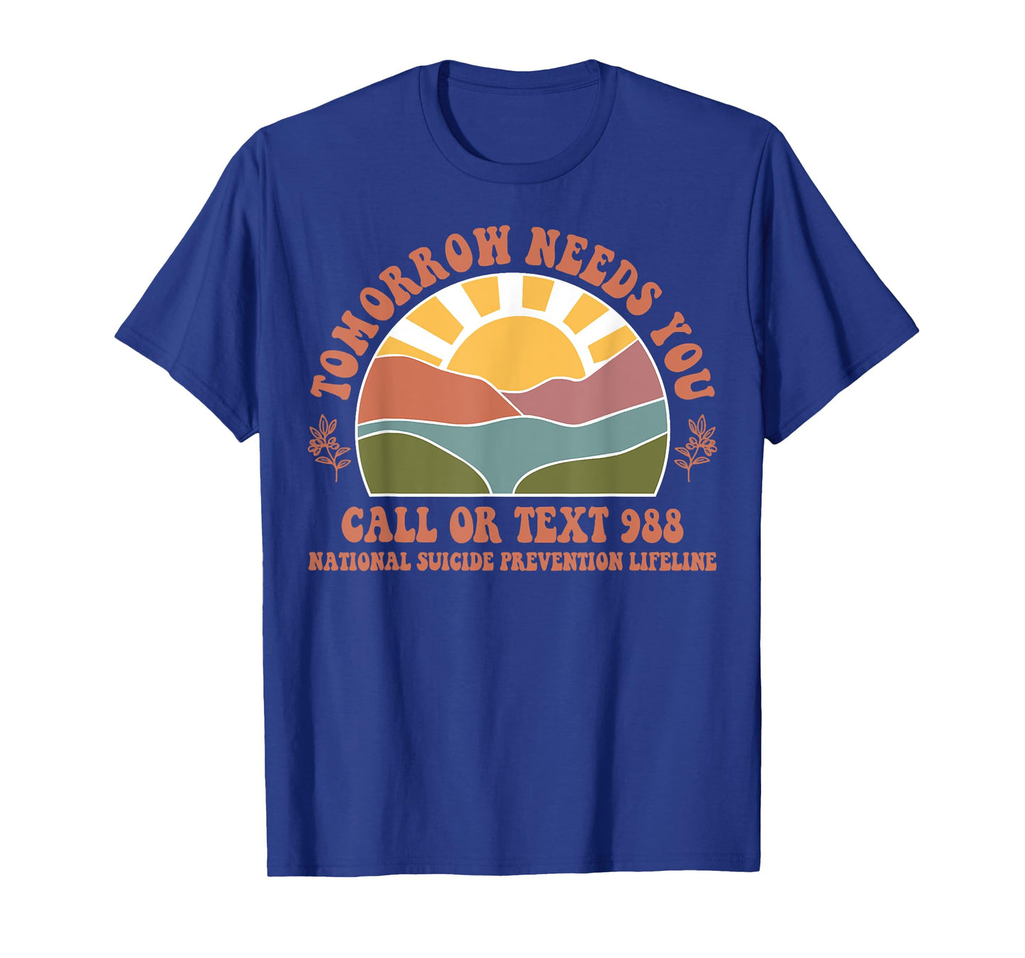Tomorrow.Needs You 988.National Suicide Prevention Outfit T-Shirt