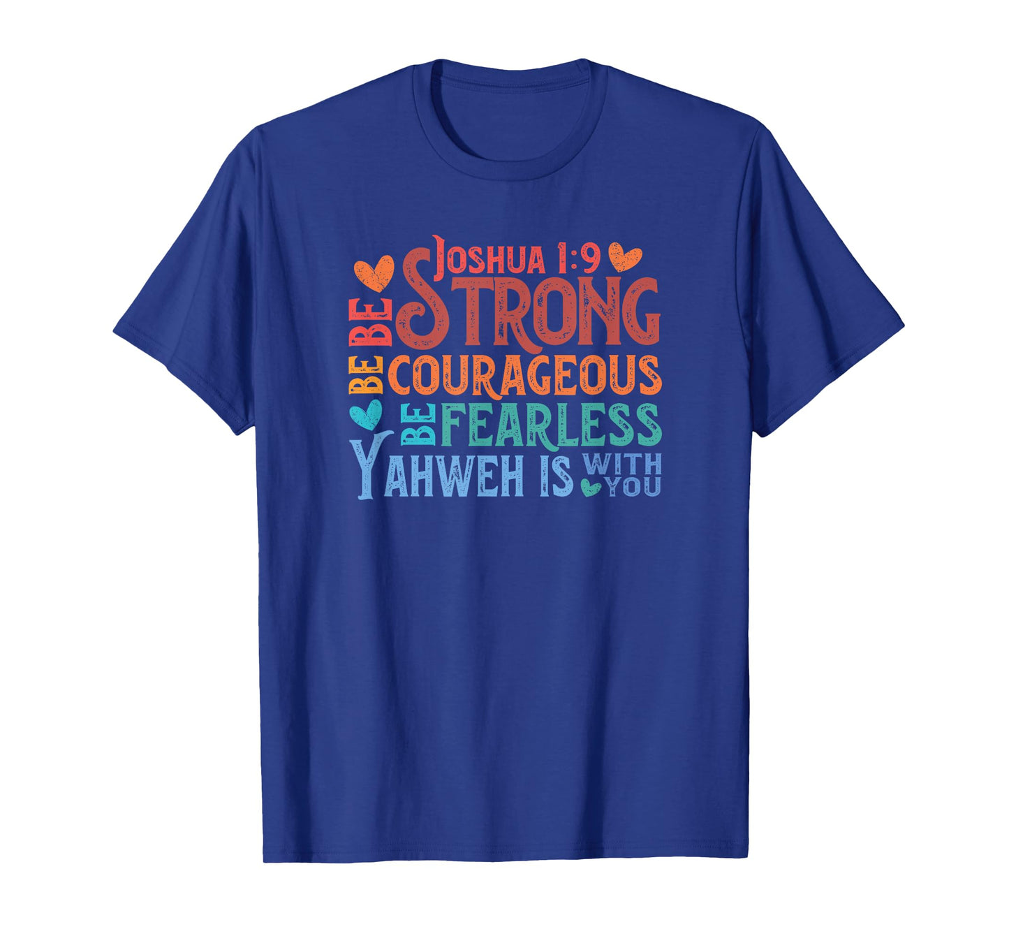 Be Strong & Courageous - Joshua 1:9 T-Shirt