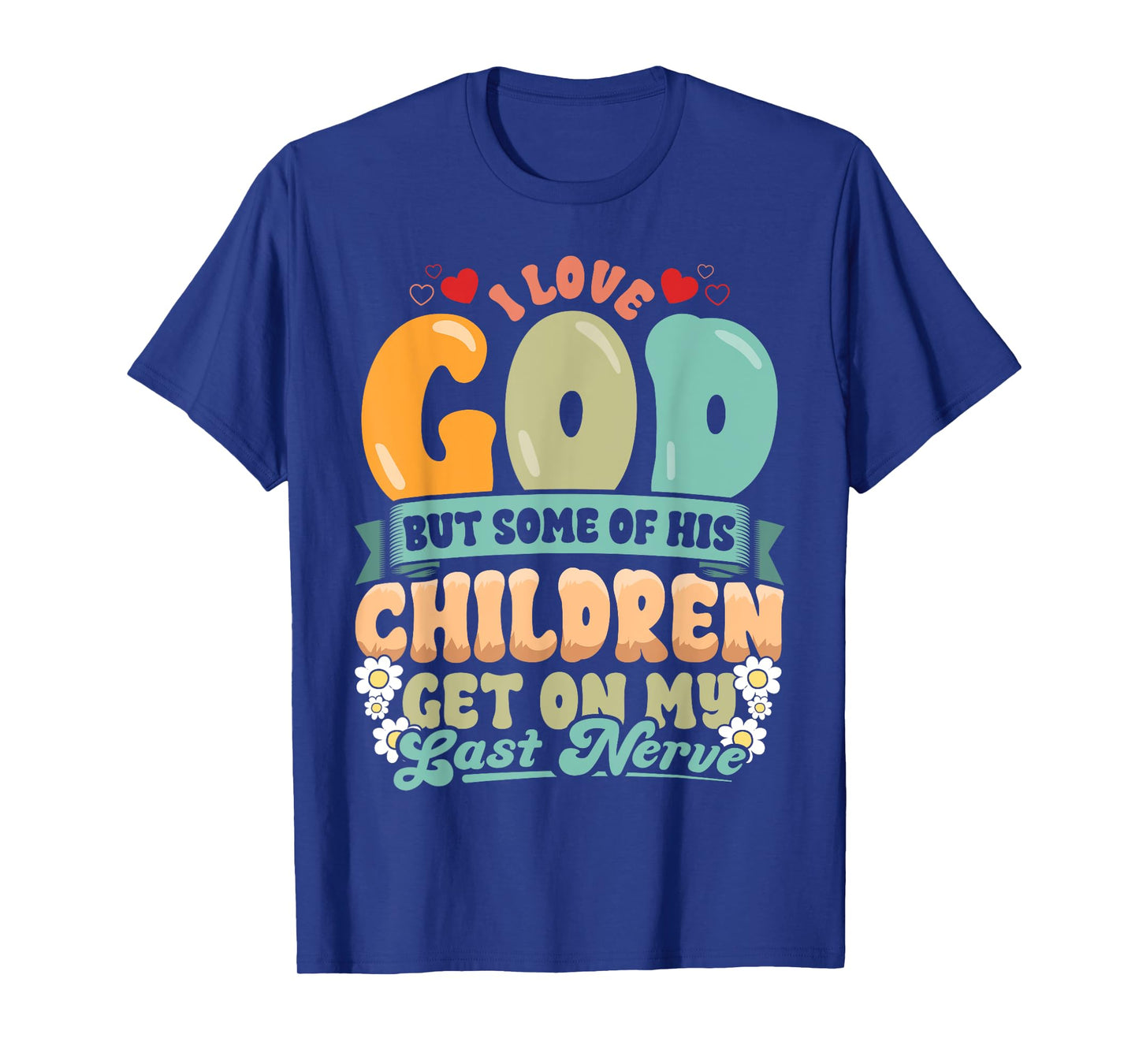 Funny Christian Love God But His Children Get On My Nerves T-Shirt
