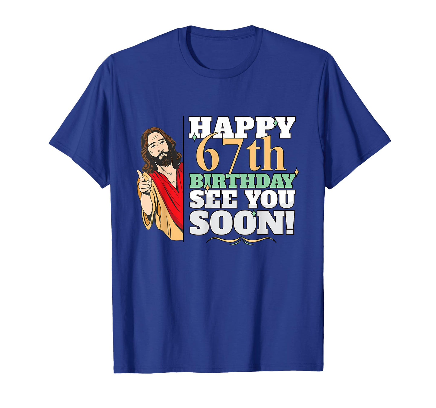 Happy 67th Birthday See You Soon Funny Jesus Meme Turning 67 T-Shirt
