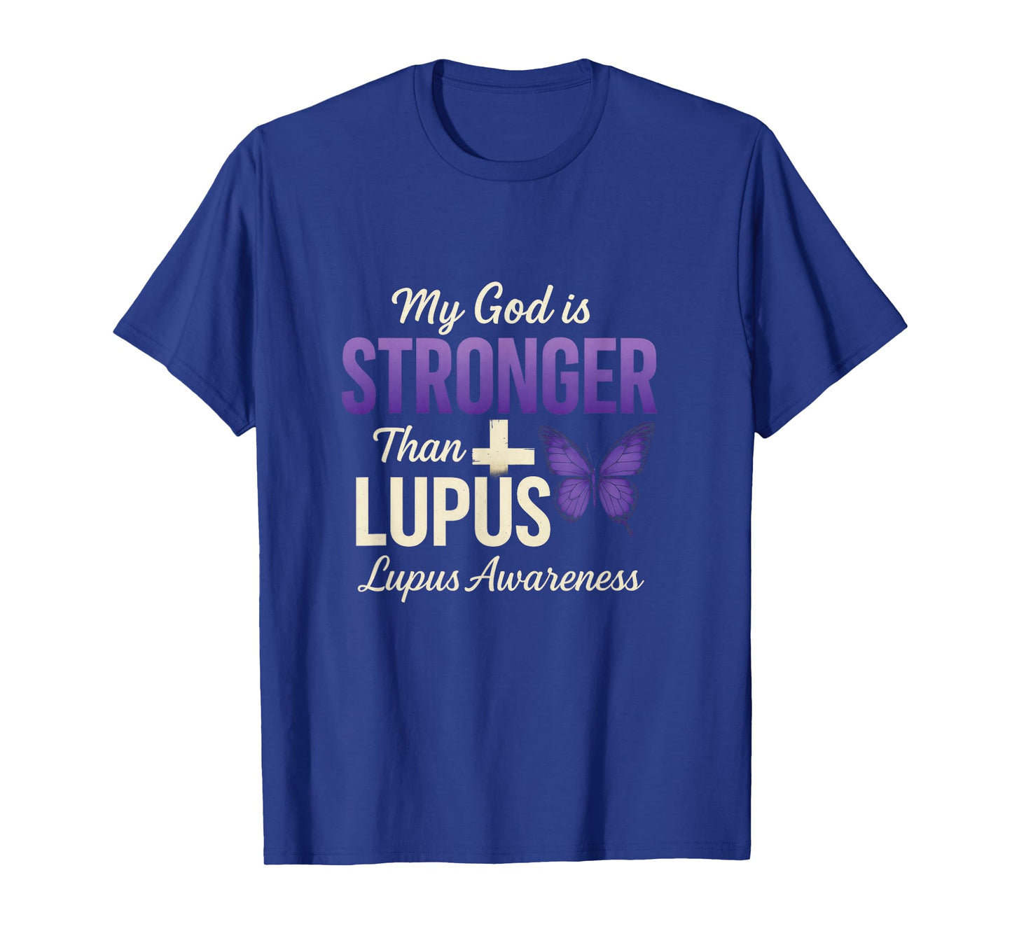 My God is Stronger Than Lupus - Lupus Warrior Support T-Shirt