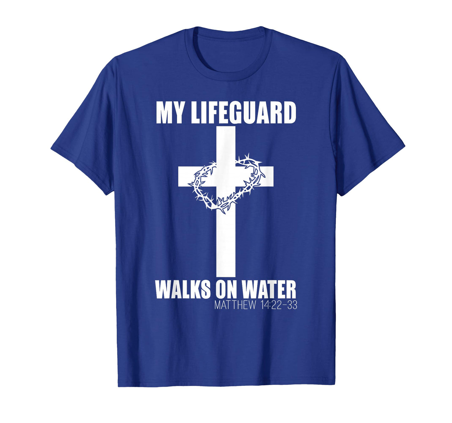 My Lifeguard Walks on Water Christian Bible Verse T-Shirt