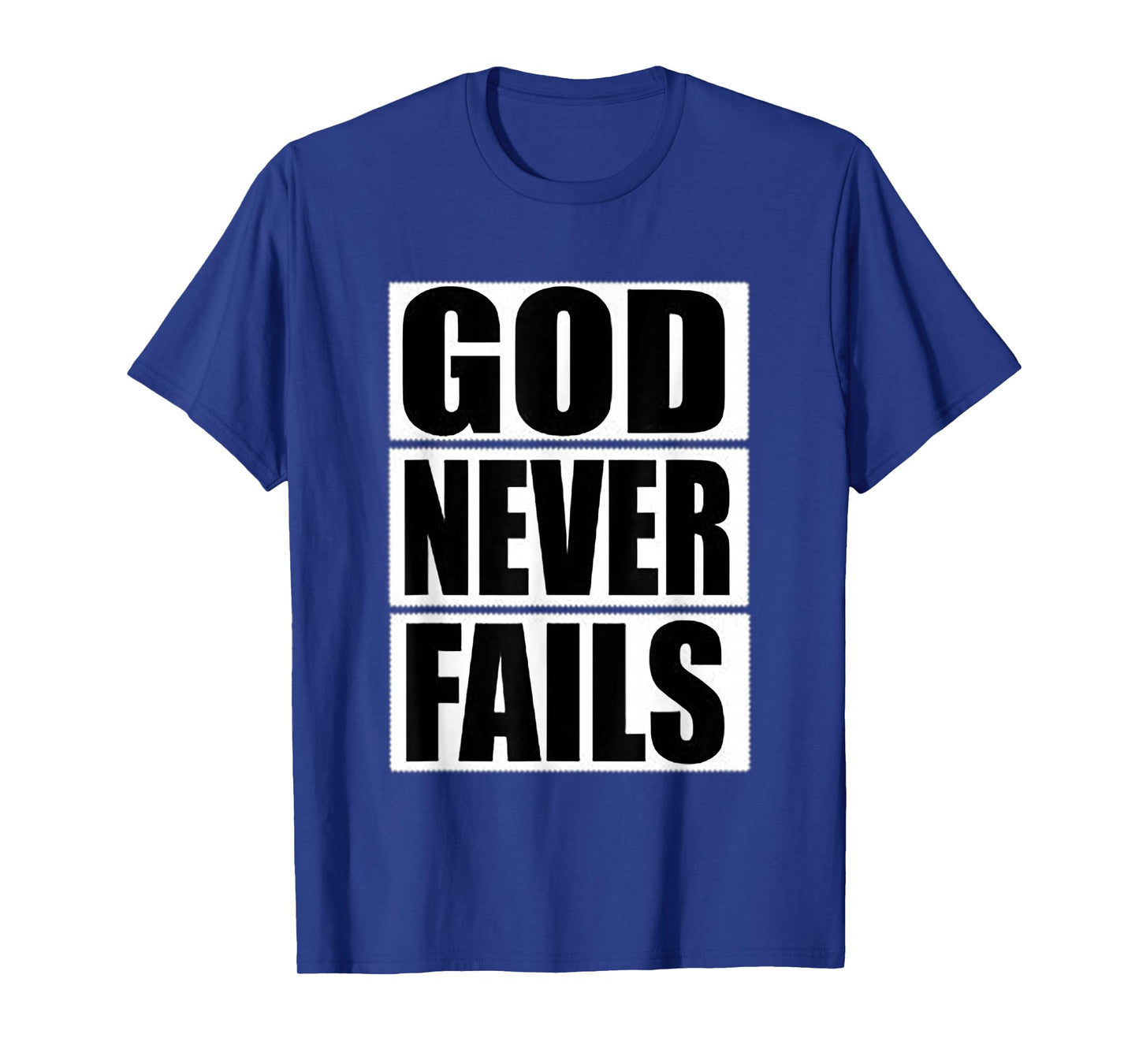 GOD Never Fails T-Shirt