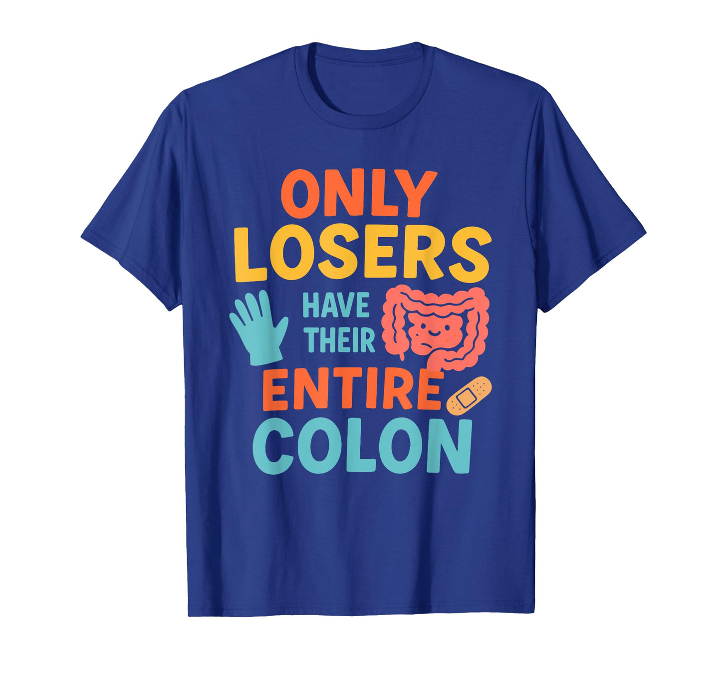 Only Losers Have Their Entire Colon Funny Surgery Recovery T-Shirt