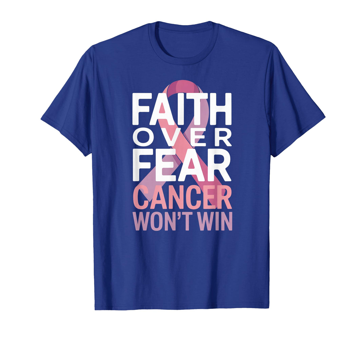 Faith Over Fear Cancer Won't Win Pink Ribbon T-Shirt
