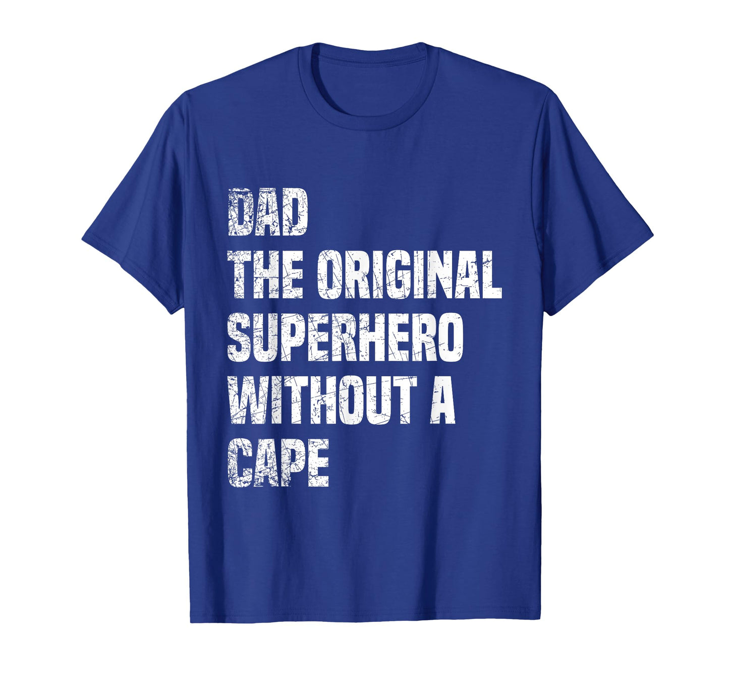 Dad The Original Superhero Without A Cape T-Shirt
