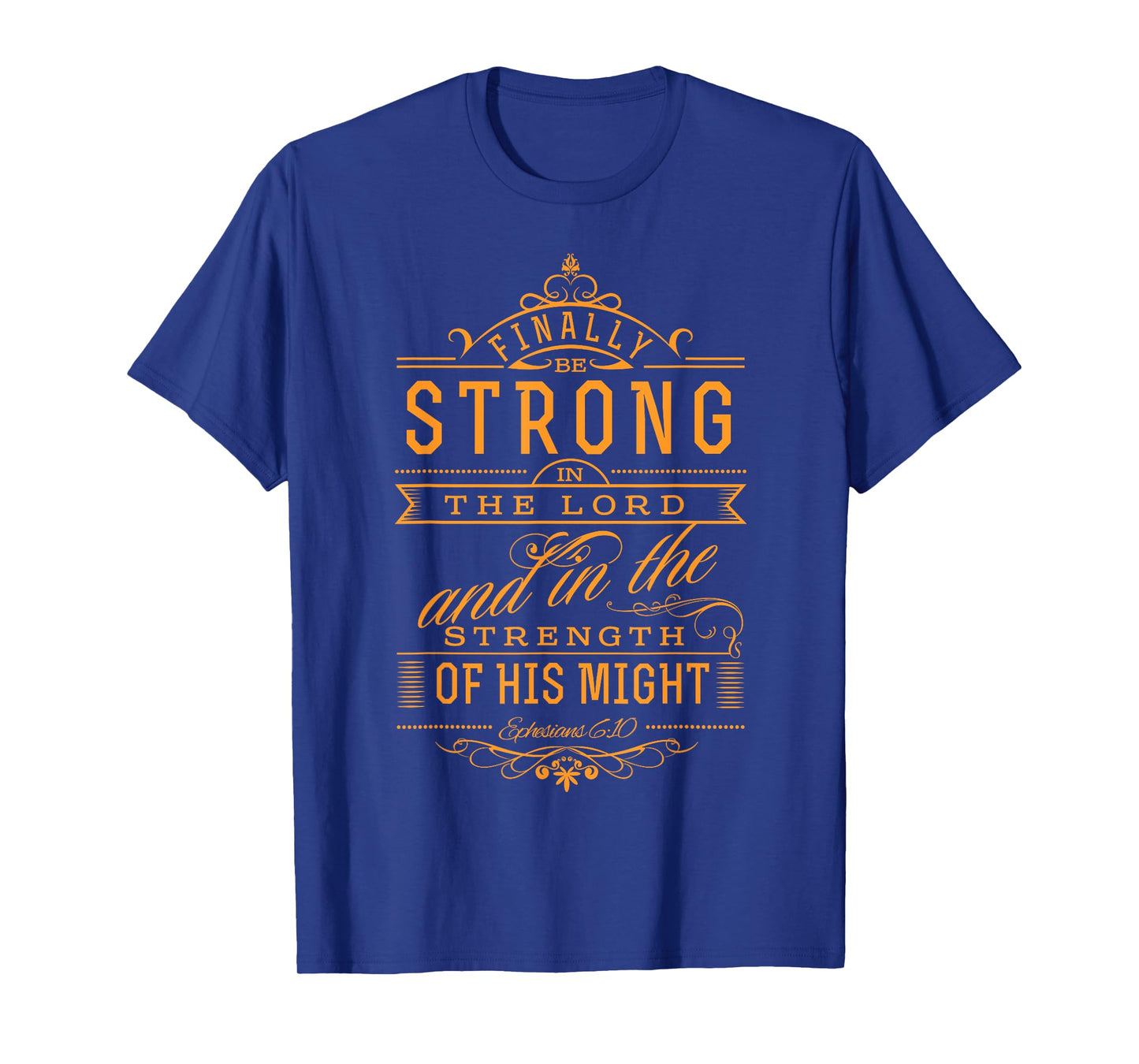 Be Strong in the Lord Christian T-Shirt with Bible Verse T-Shirt