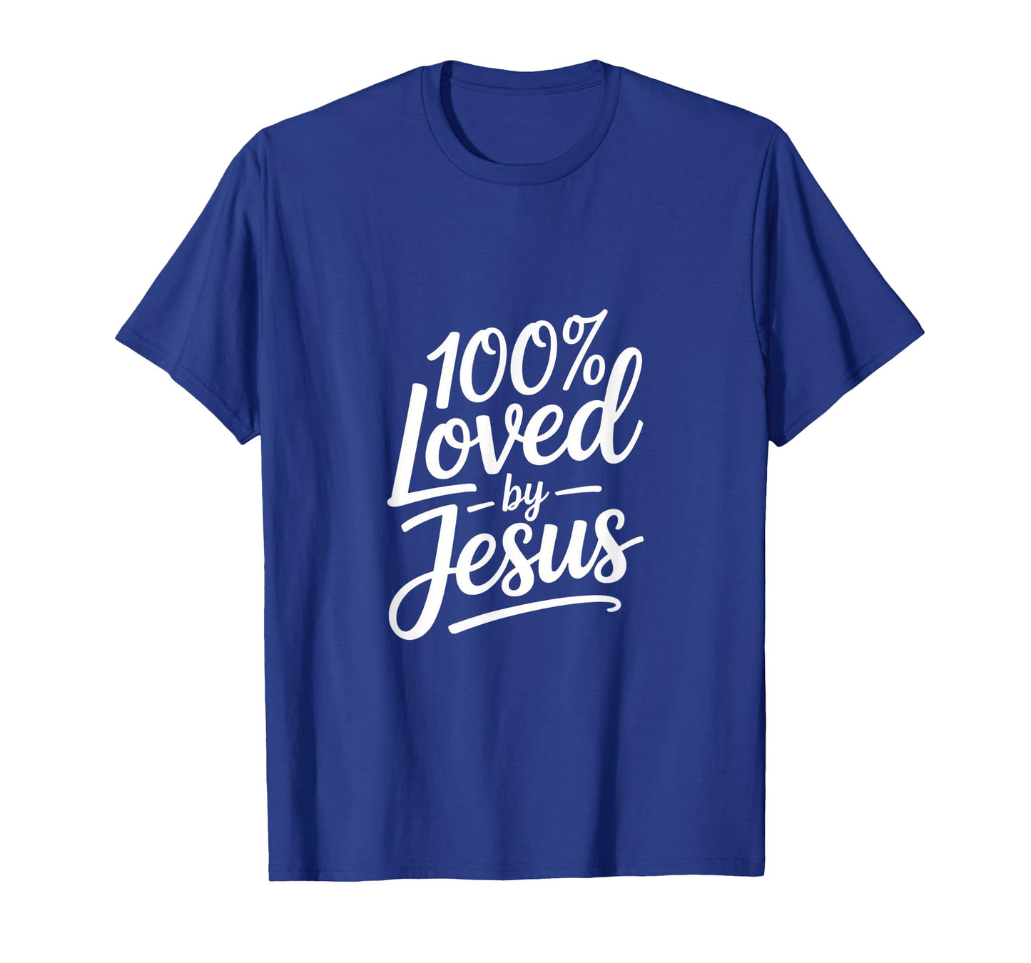 100% Loved by Jesus Christian Message Backprint T-Shirt