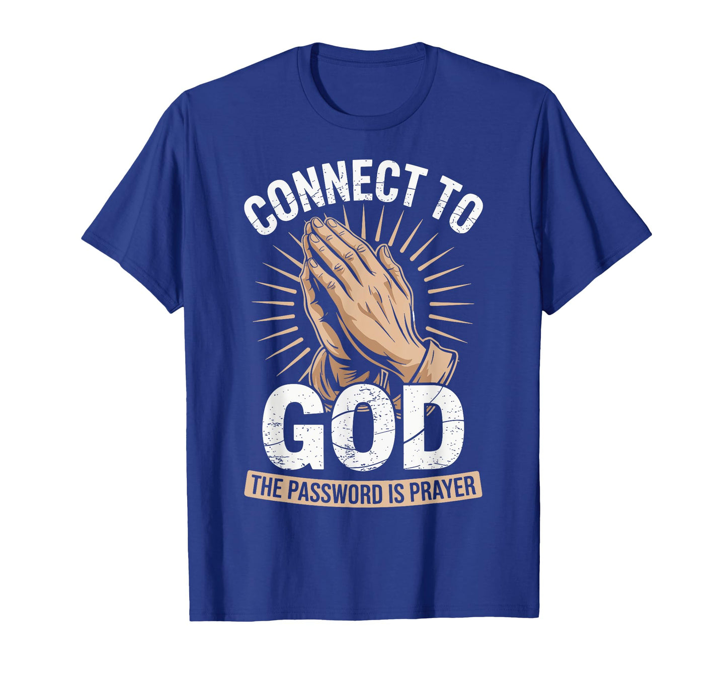 Connect To God The Password Is Prayer T-Shirt