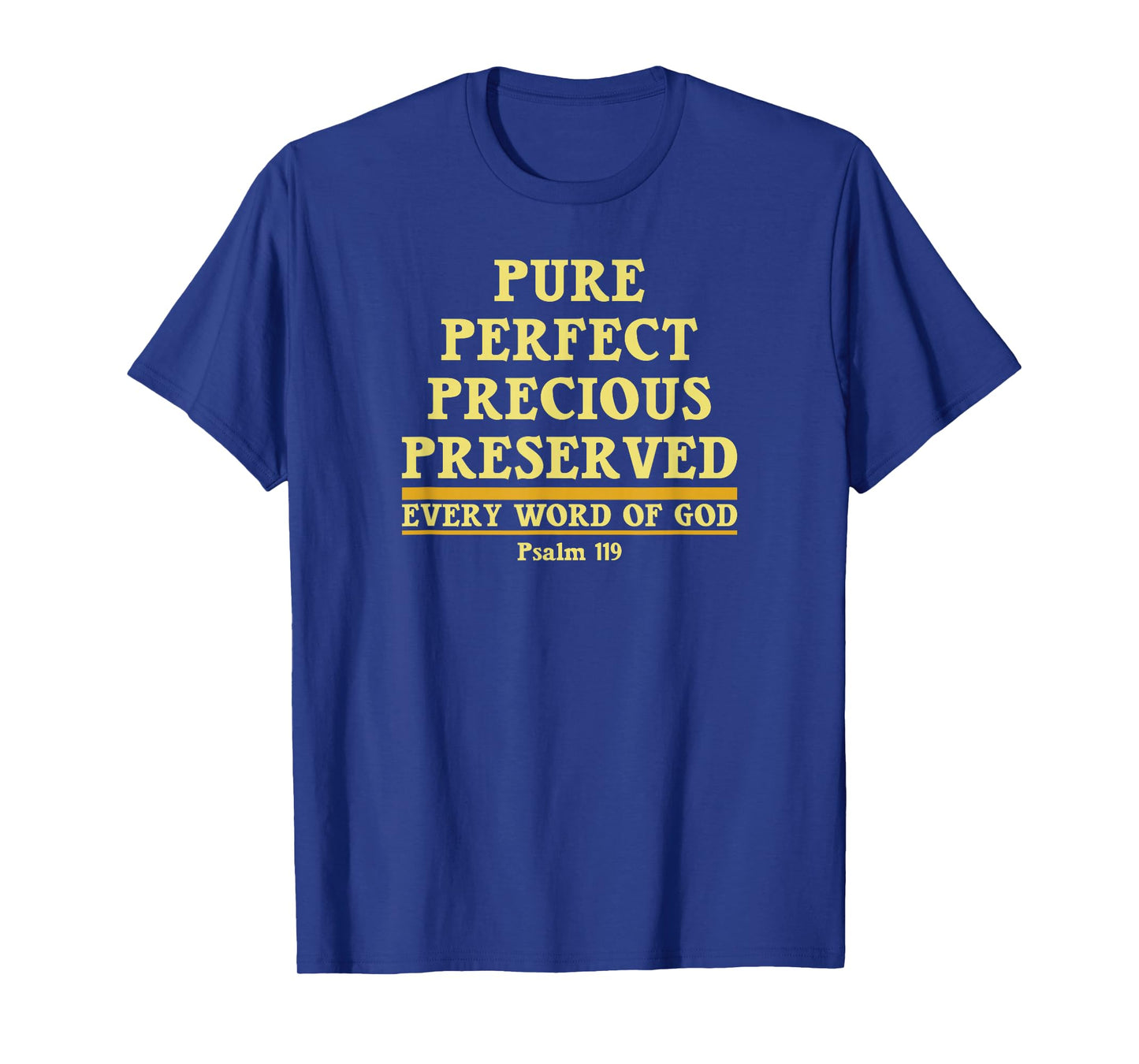 Every Word of God is Pure, Perfect, Precious, Preserved T-Shirt