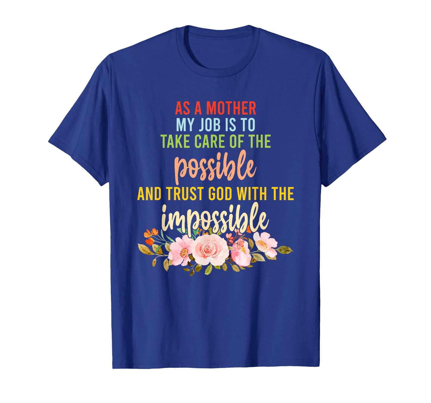 As A Mother My Job is to Take Care of The Possible T-Shirt