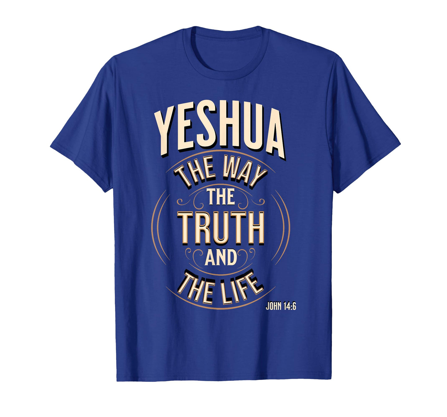 Yeshua The Way, The Truth and The Life John 14:6 T-Shirt