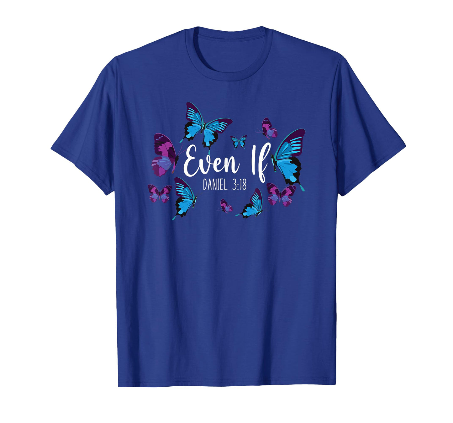 Christian Bible Verse Quote Butterfly Daniel 3:18 T-Shirt