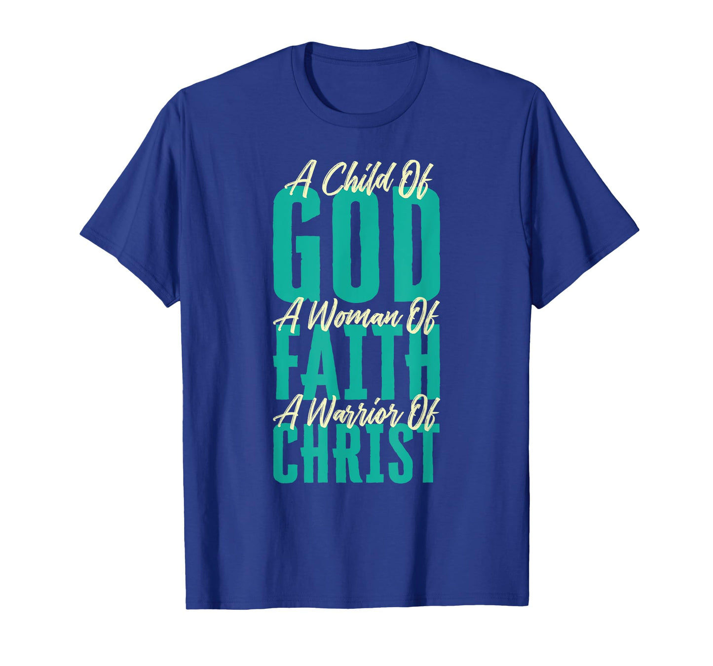 A Child Of God A Woman Of Faith A Warrior Of Christ Jesus T-Shirt