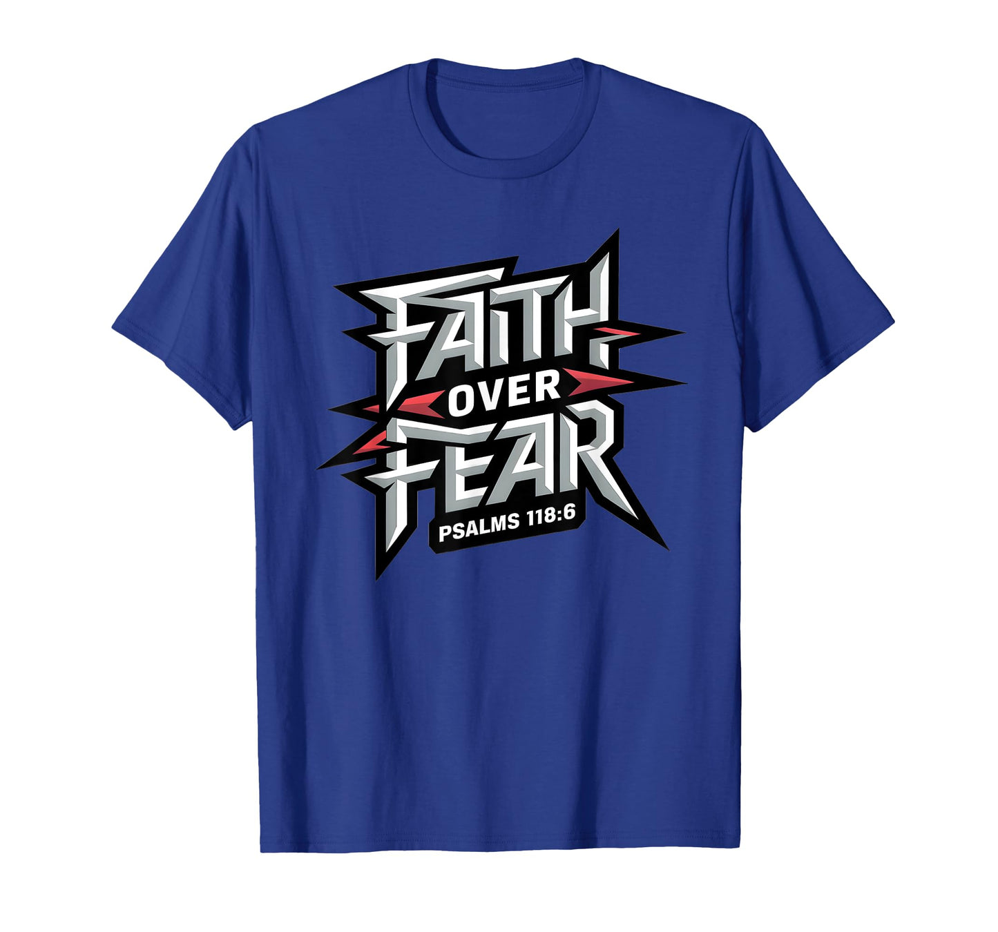 Faith Over Fear - Psalm 118:6 T-Shirt