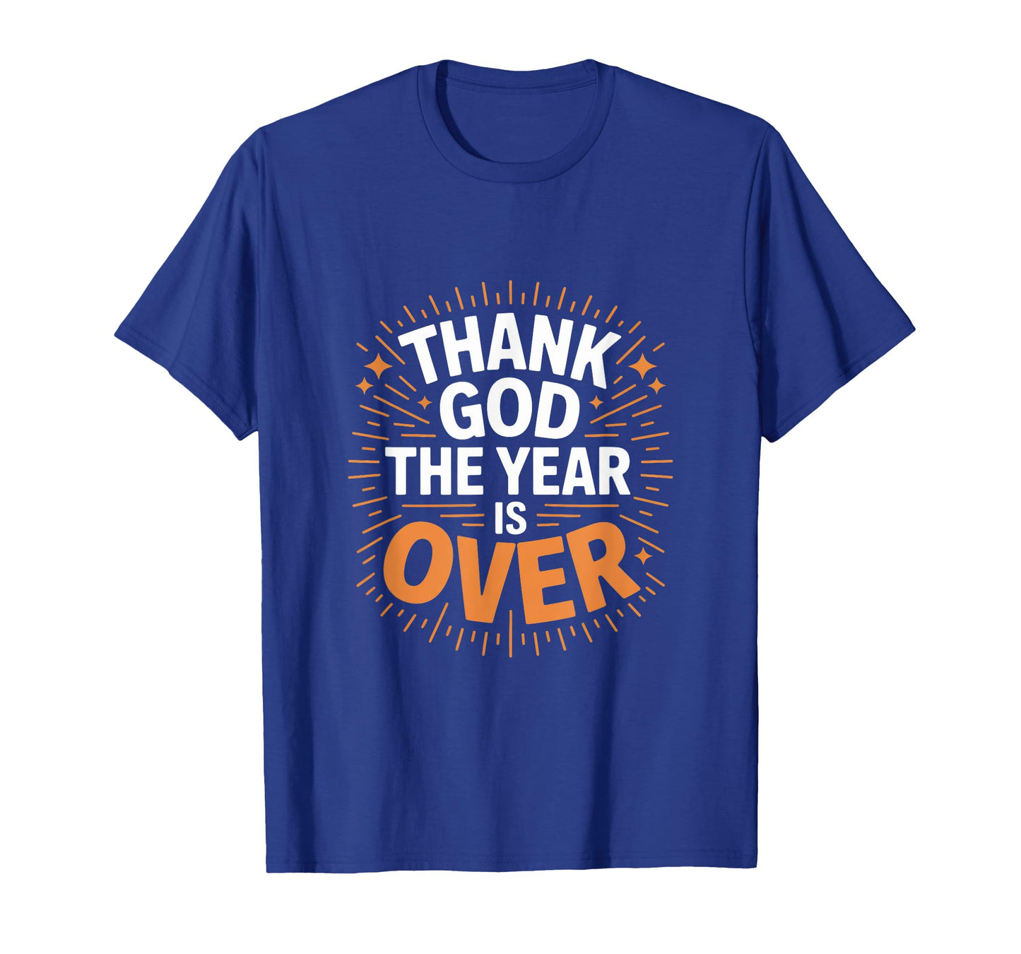 Thank God The Year Is Over New Years Eve T-Shirt